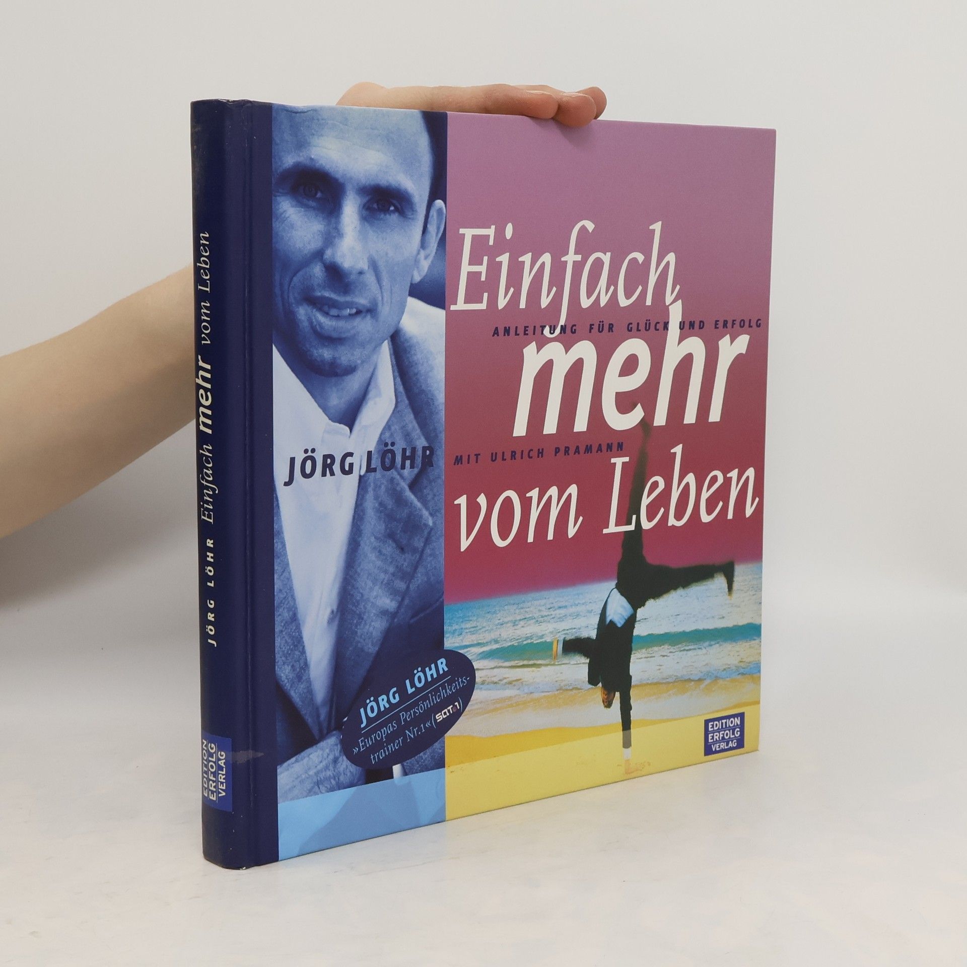 Jörg Löhr Einfach mehr vom Leben. Anleitung für glück und erfolg