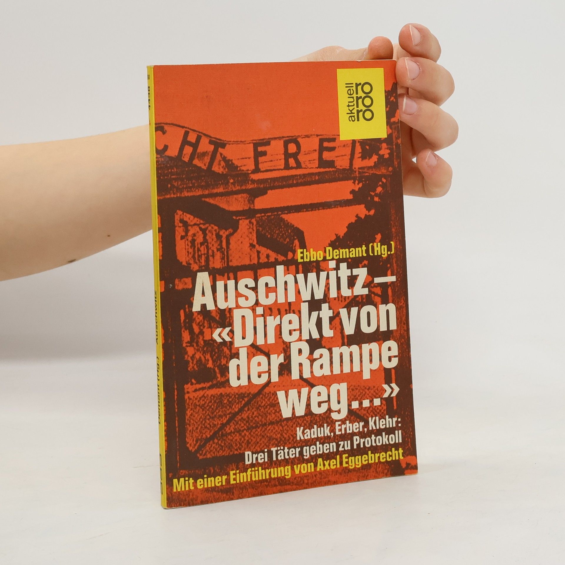 Ebbo Demant Auschwitz, "direkt von der Rampe weg ..."