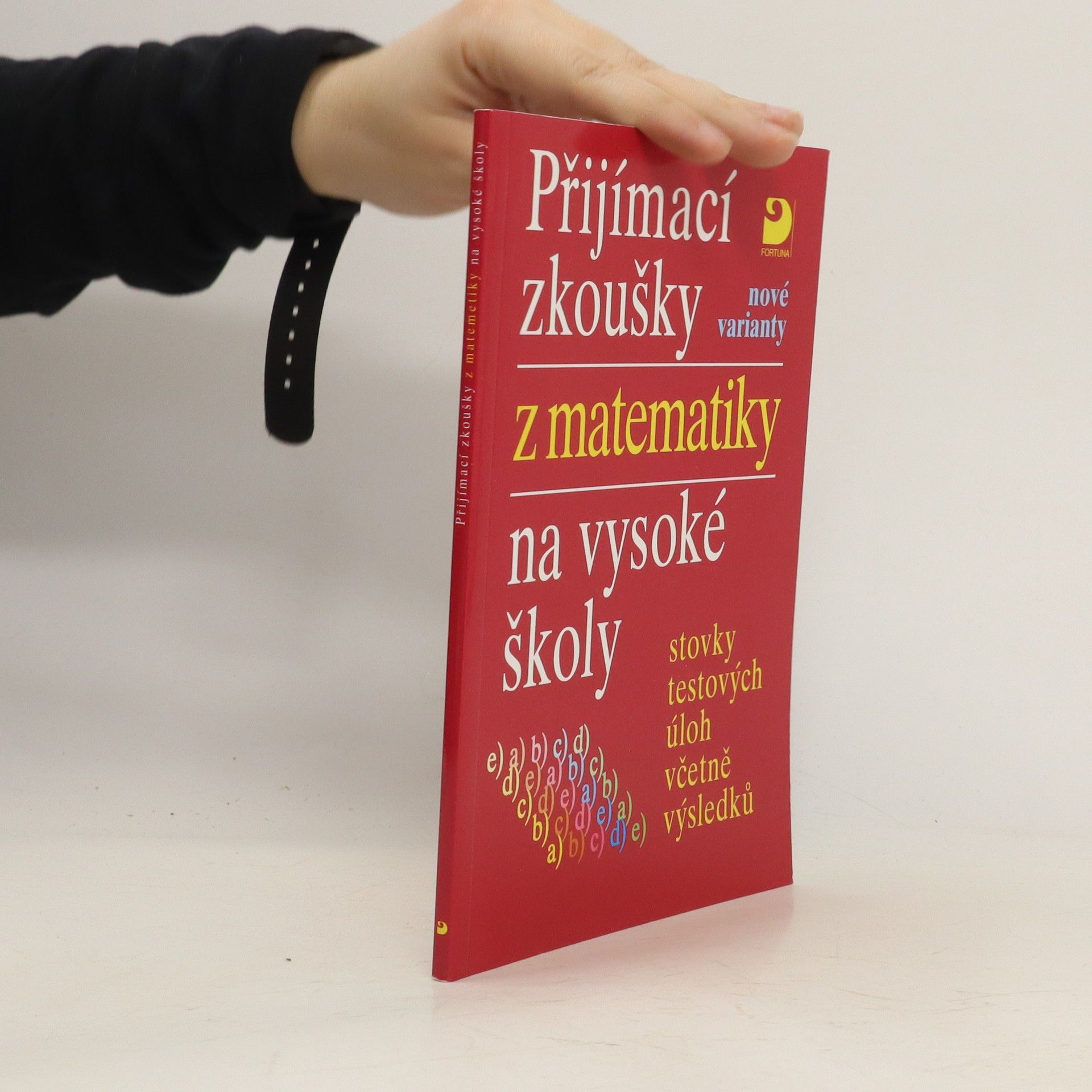Miloš Kaňka Přijímací zkoušky z matematiky na vysoké školy: Nové varianty: Stovky testových úloh včetně výsledků