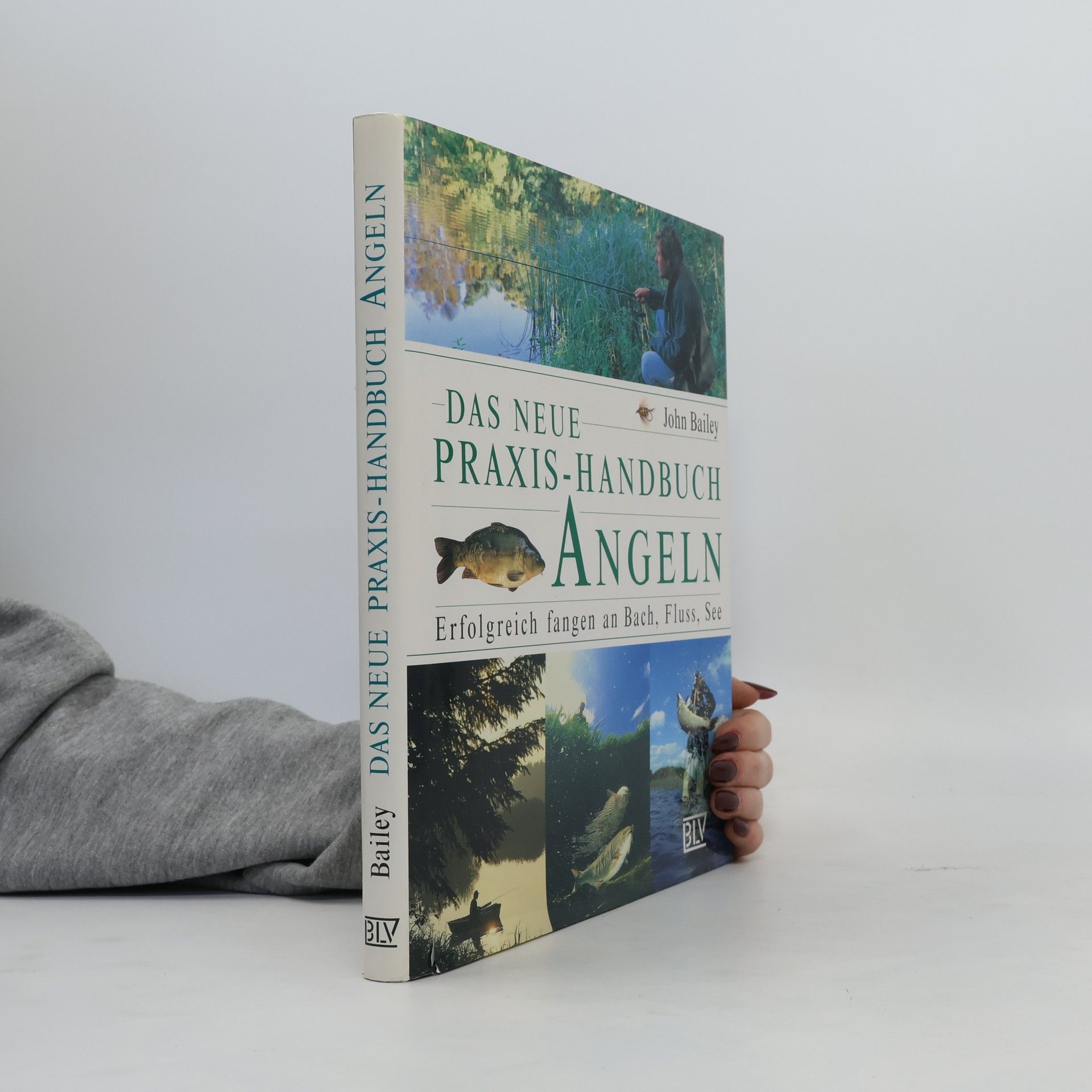 John Bailey Das neue Praxis-Handbuch Angeln