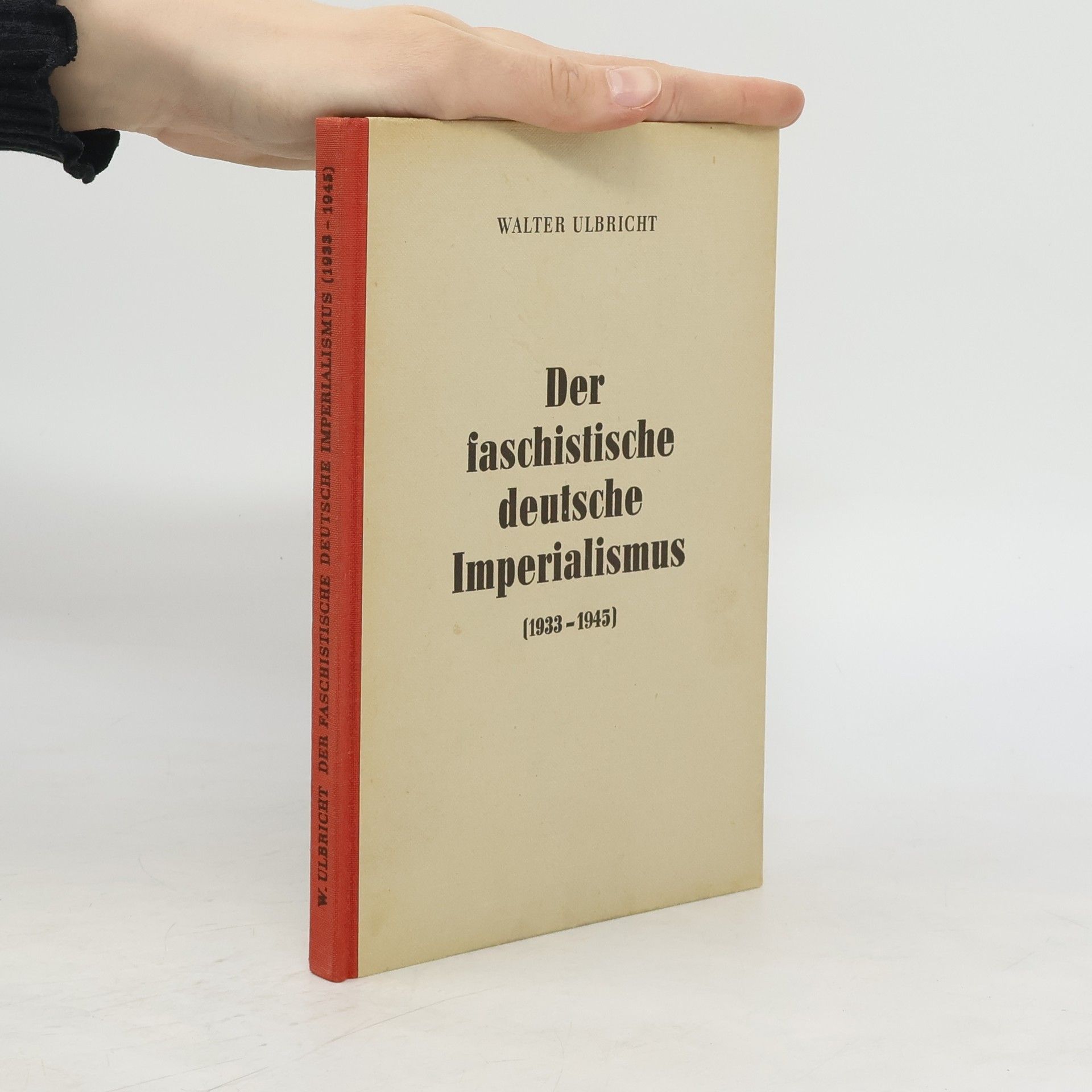 Walter Ulbricht Der faschistische deutsche Imperialismus 1933-1945