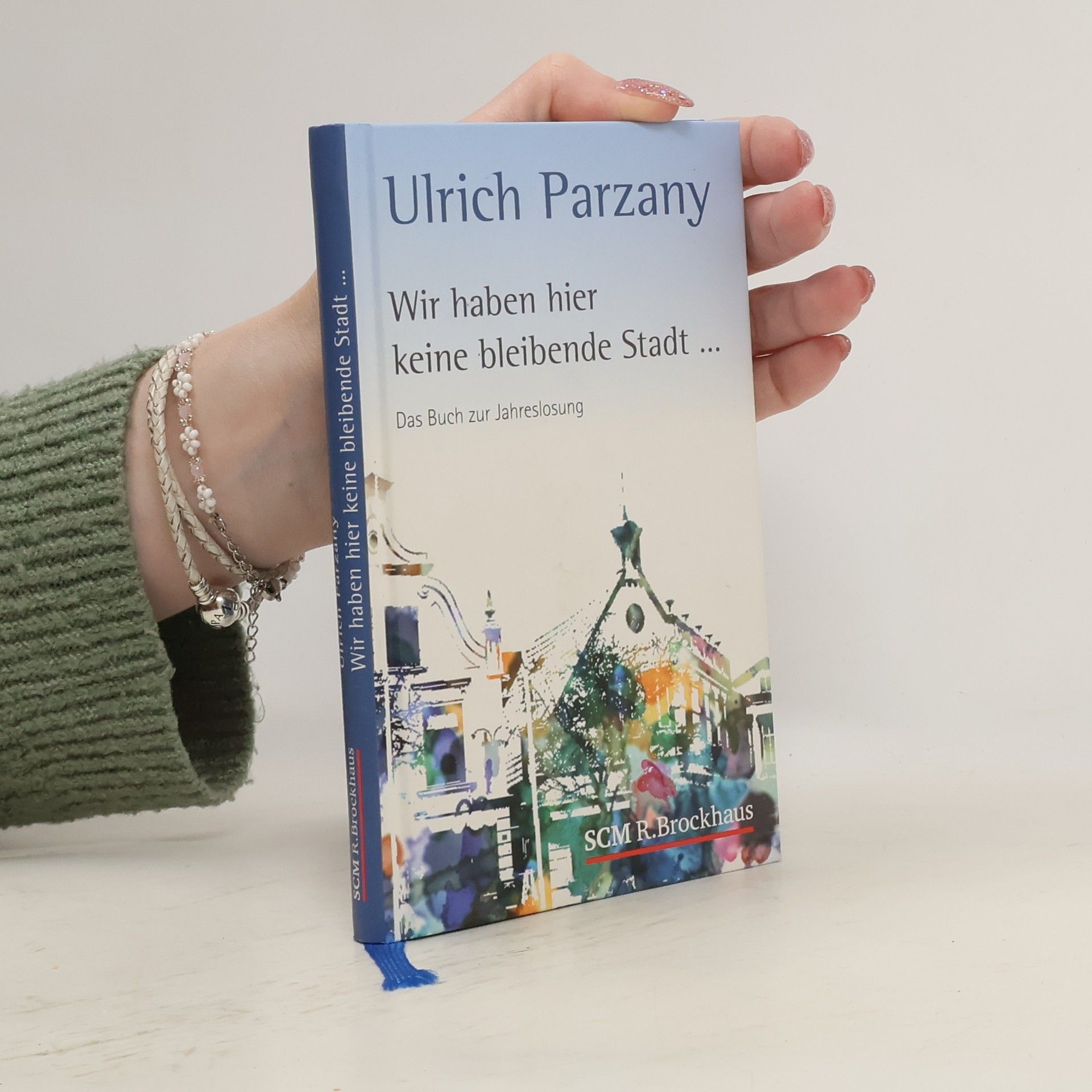 Ulrich Parzany Wir haben hier keine bleibende Stadt ...
