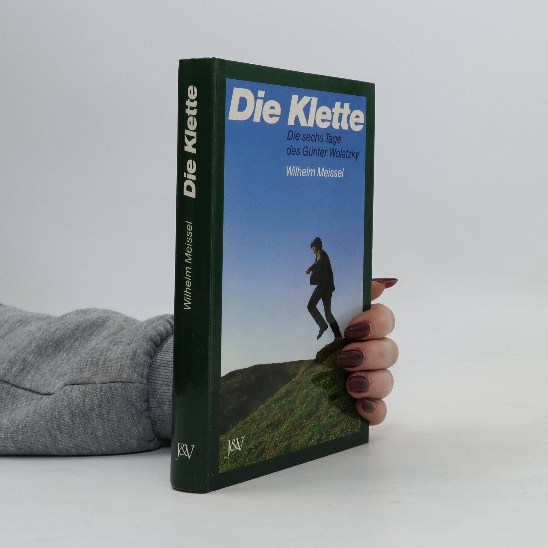 Willhelm Meissel Die Klette : die sechs Tage des Günter Wolatzky