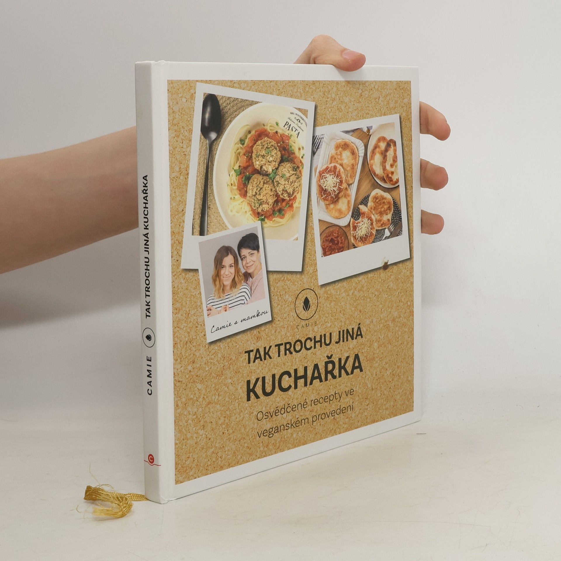 Camie Tak trochu jiná kuchařka: Osvědčené recepty ve veganském provedení
