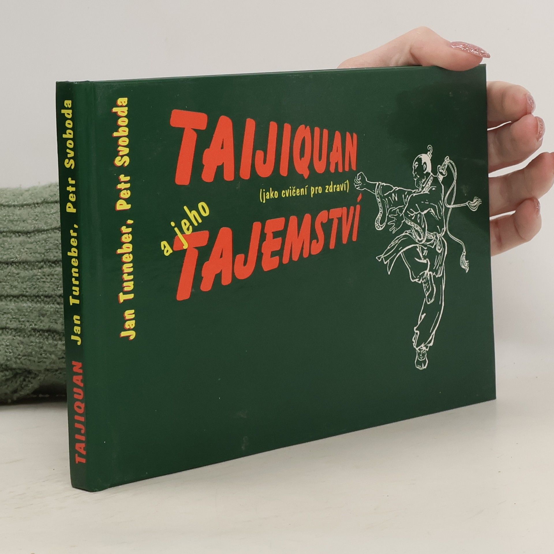 Jan Turneber Taijiquan a jeho tajemství: jako cvičení pro zdraví