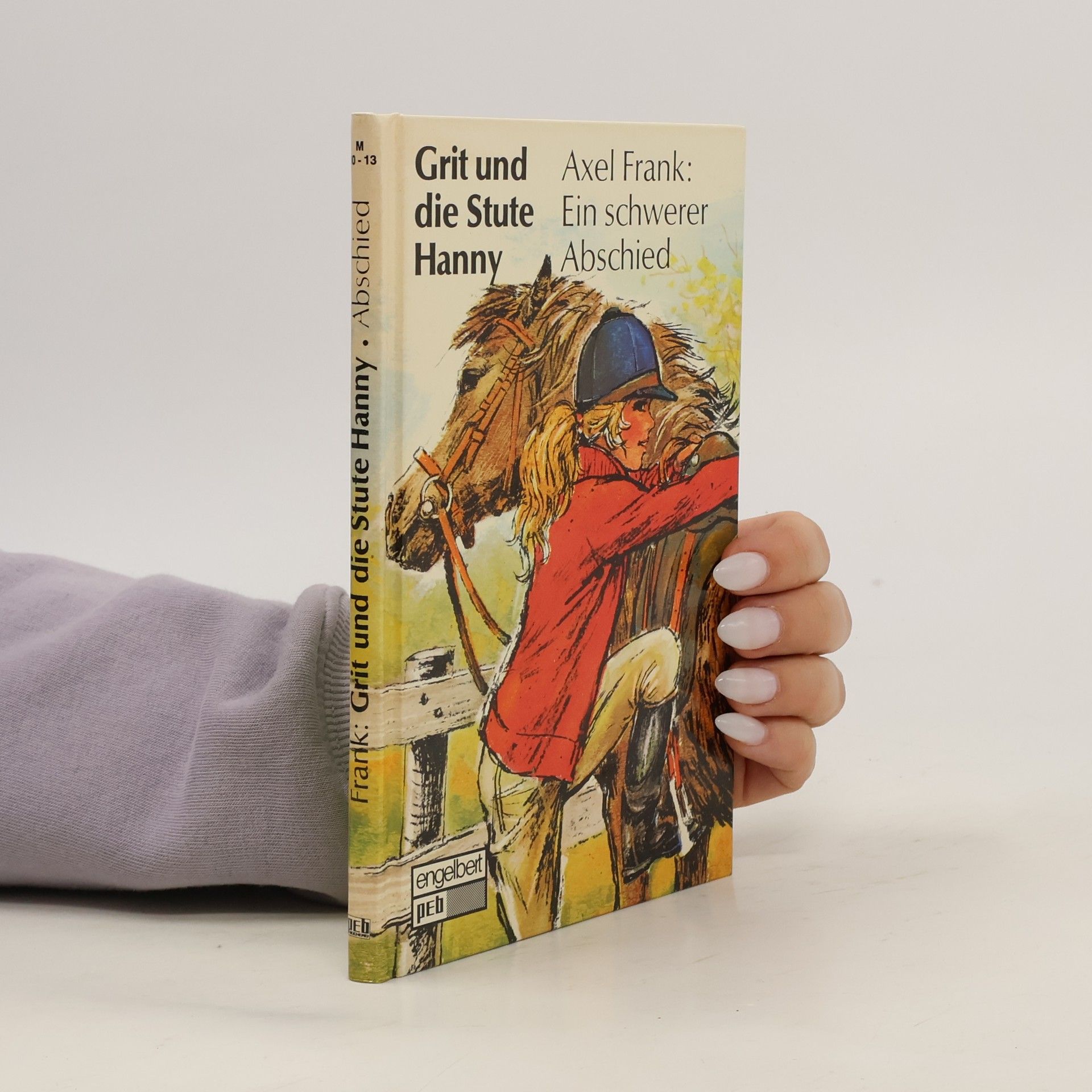 Axel Frank Grit und die Stute Hanny. Ein schwerer Abschied