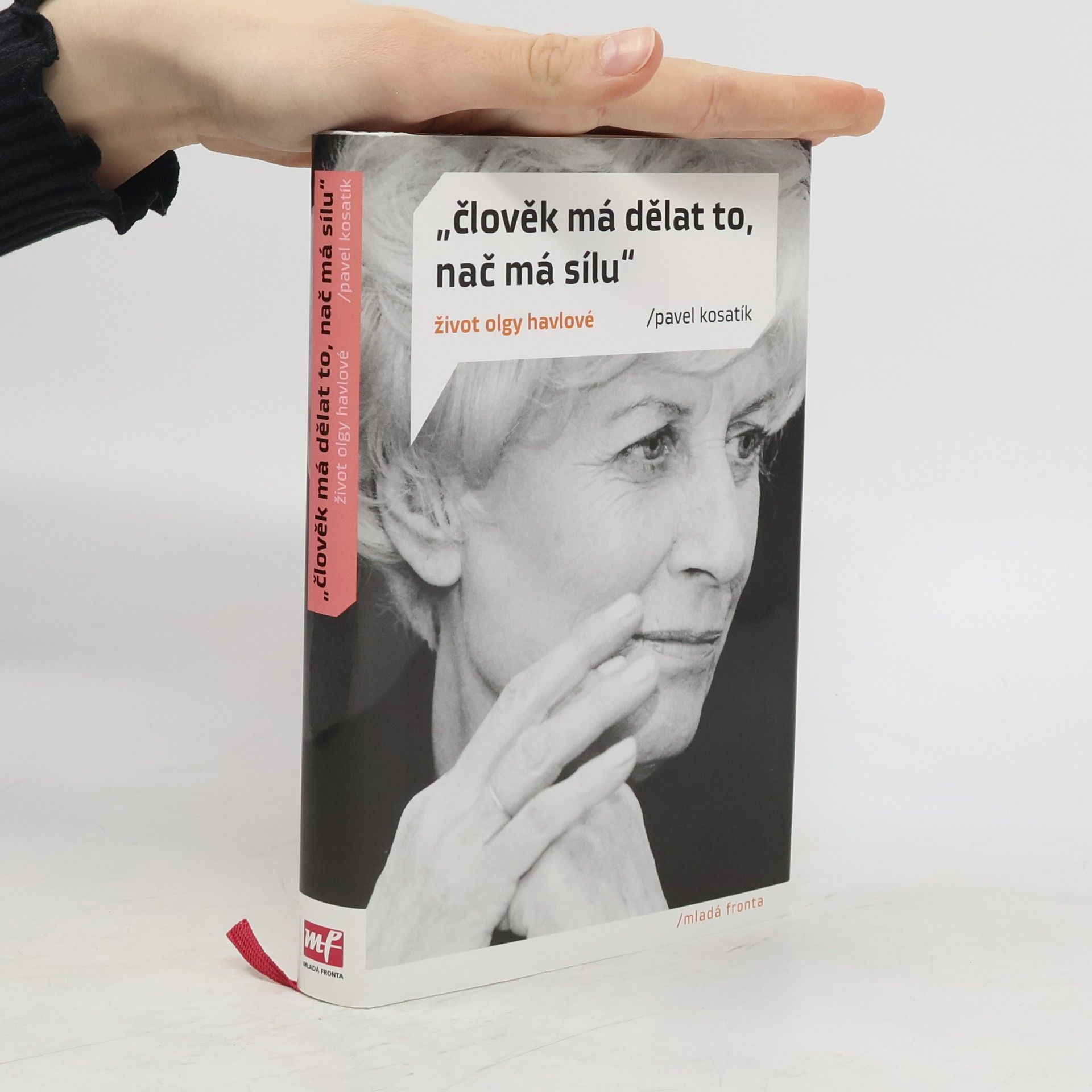 Pavel Kosatík "Člověk má dělat to, nač má sílu". Život Olgy Havlové
