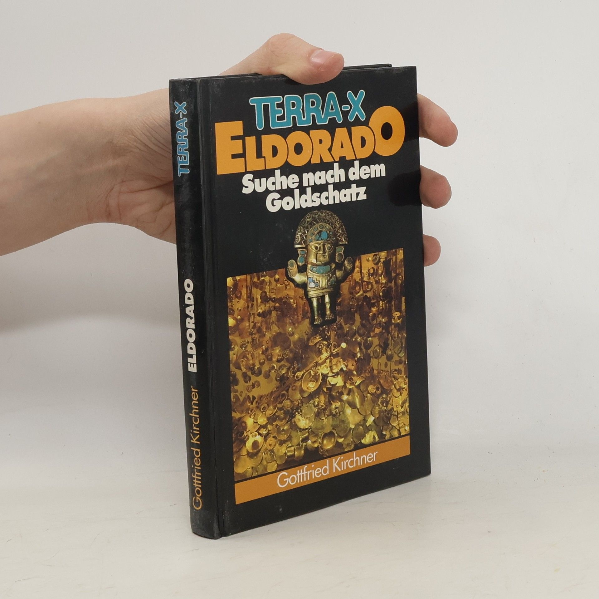 Gottfried Kirchner Terra-X. Eldorado. Suche nach dem Goldschatz