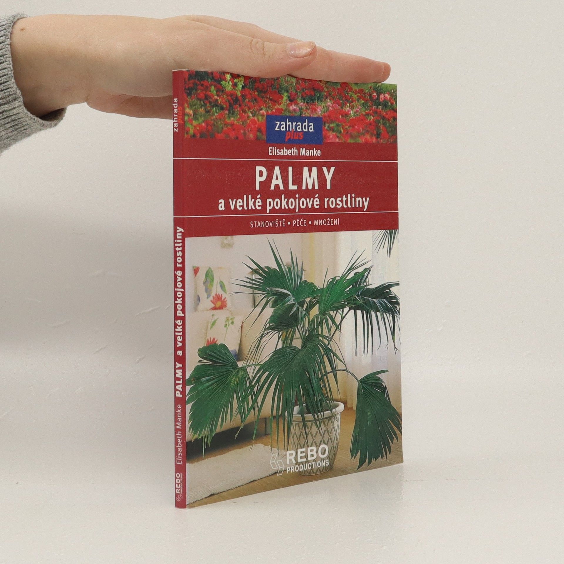Elisabeth Manke Palmy a velké pokojové rostliny: Umístění, péče, množení
