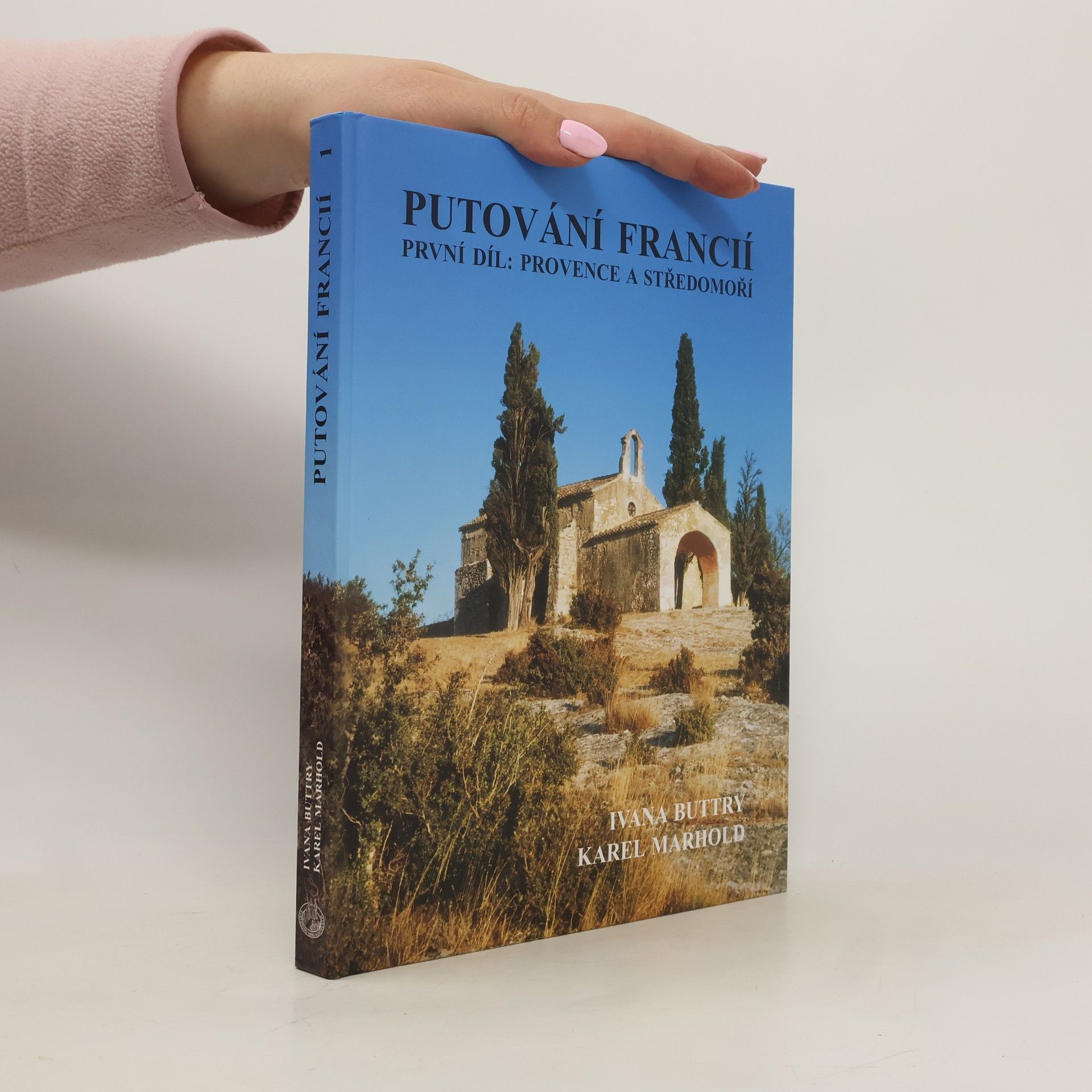 Ivana Buttry Putování Francií. 1. díl. Provence a Středomoří