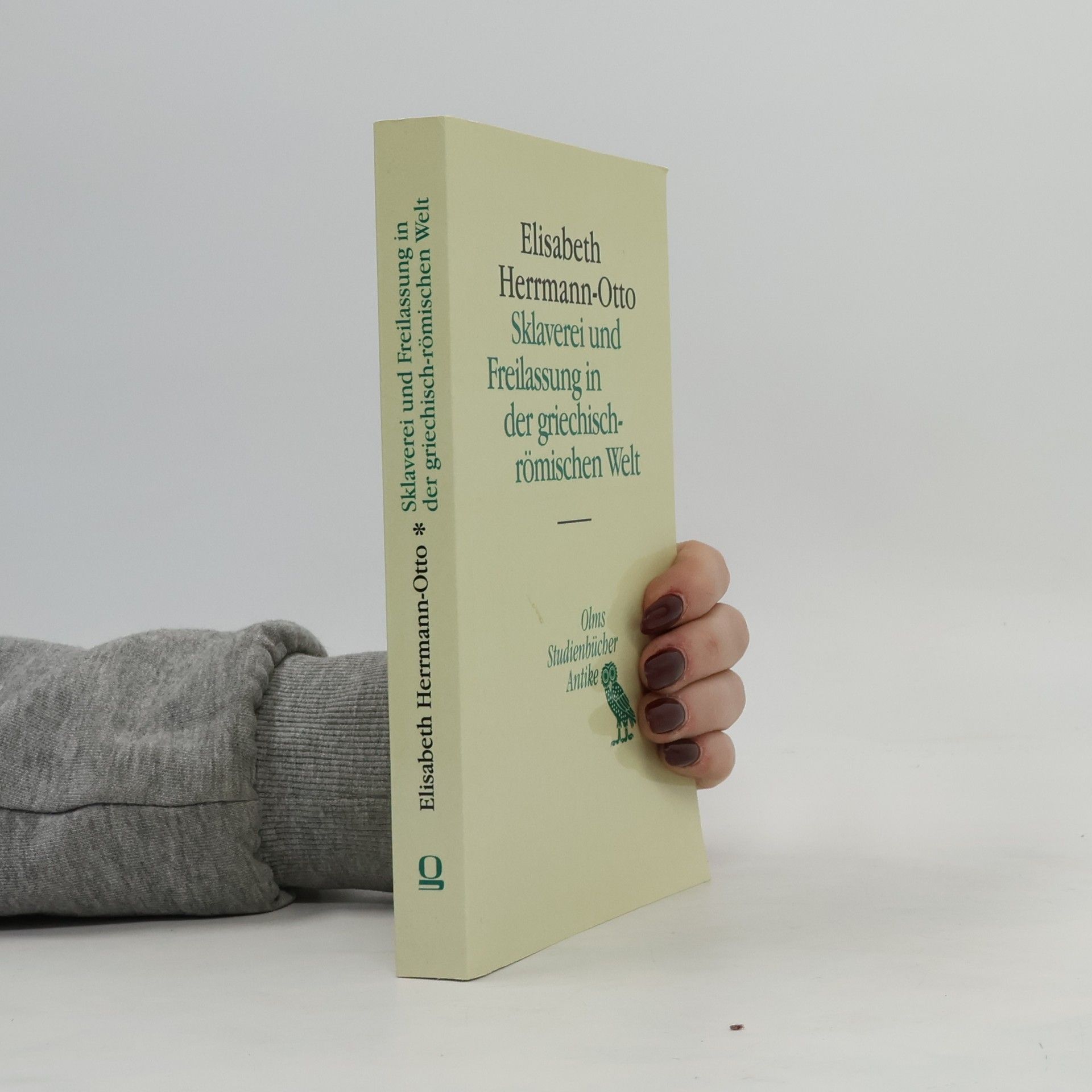 Elisabeth Herrmann-Otto Sklaverei und Freilassung in der griechisch-römischen Welt