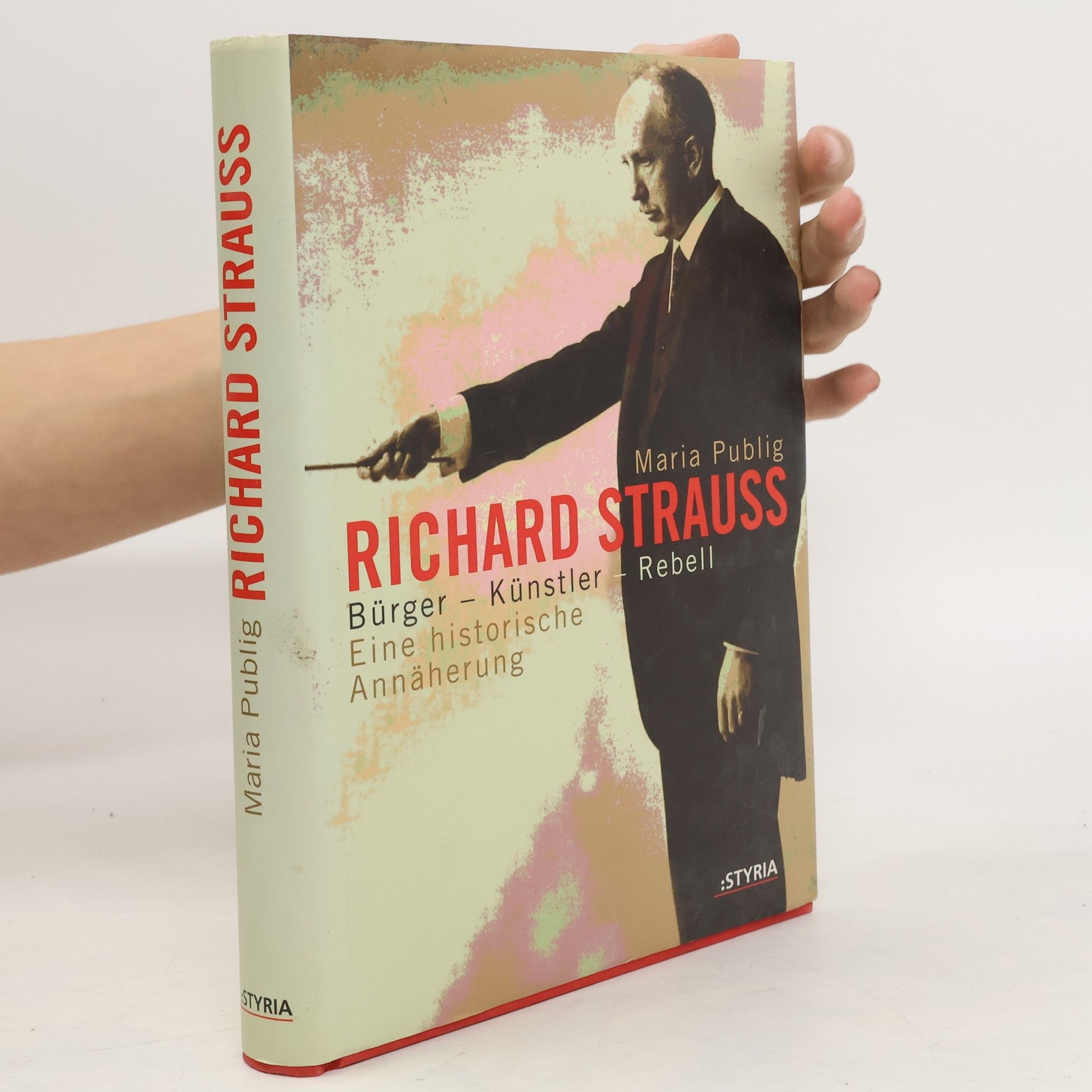 Maria Publig Richard Strauss: Bur̈ger, Kun̈stler, Rebell