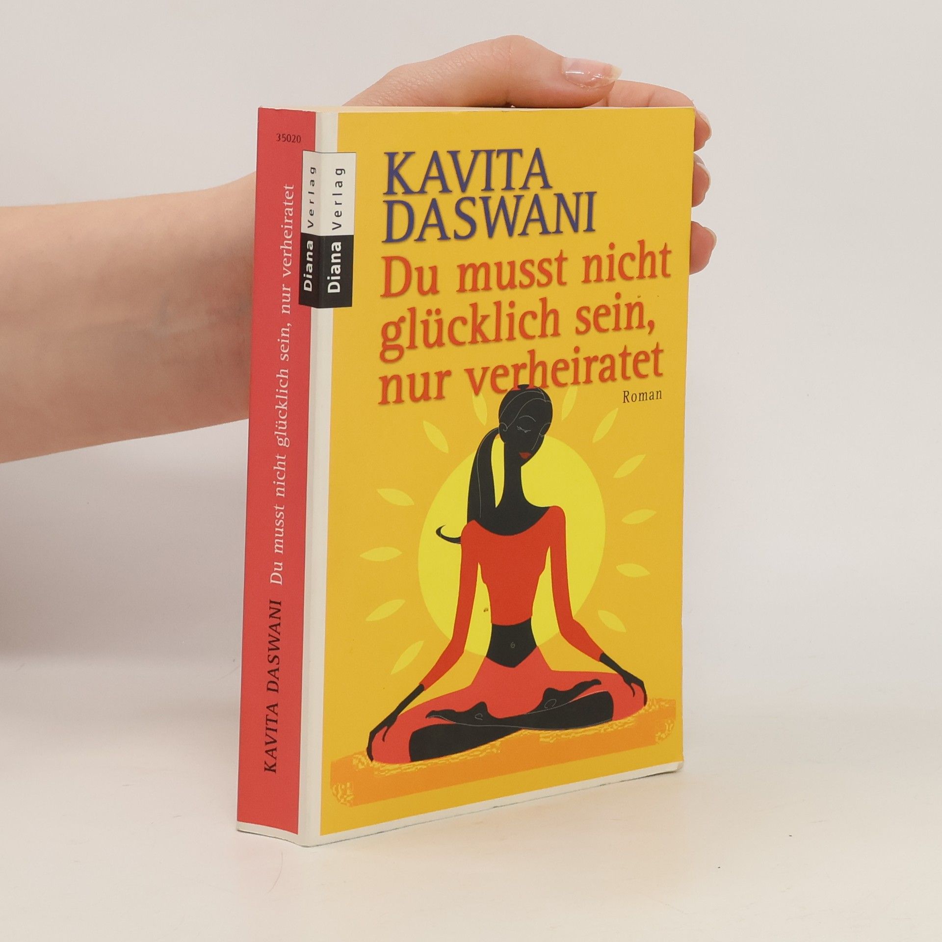 Kavita Daswani Du musst nicht glücklich sein, nur verheiratet