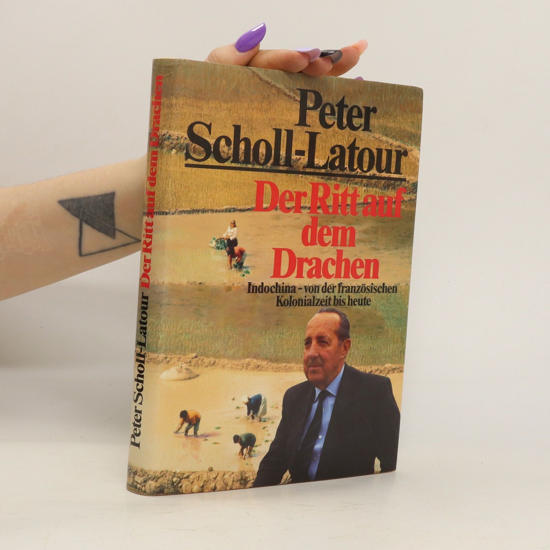 Peter Scholl- Latour Der Ritt auf dem Drachen. Indochina - von der französischen Kolonialzeit bis heute