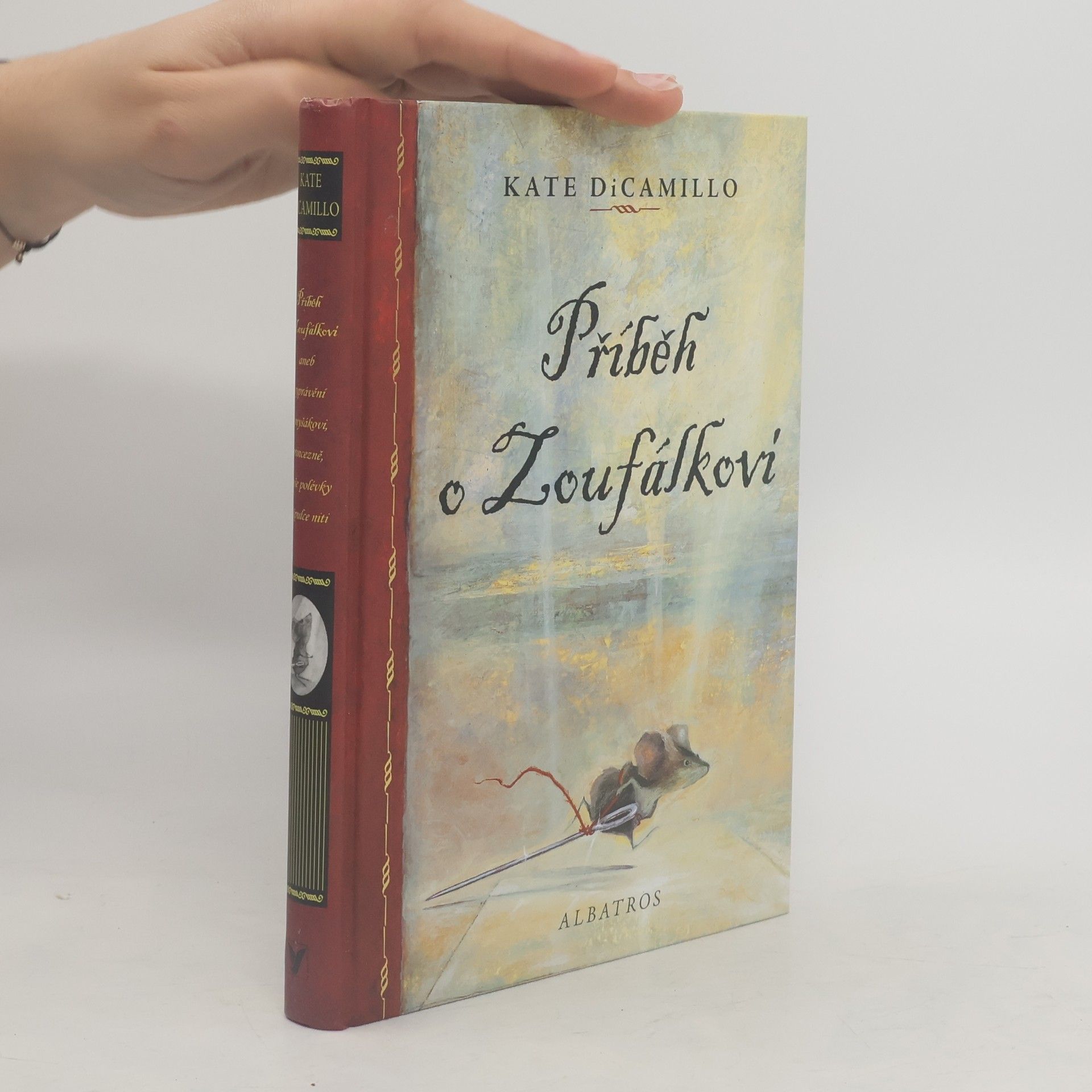 Kate DiCamillo Příběh o Zoufálkovi, aneb, Vyprávění o myšákovi, princezně, troše polévky a špulce niti