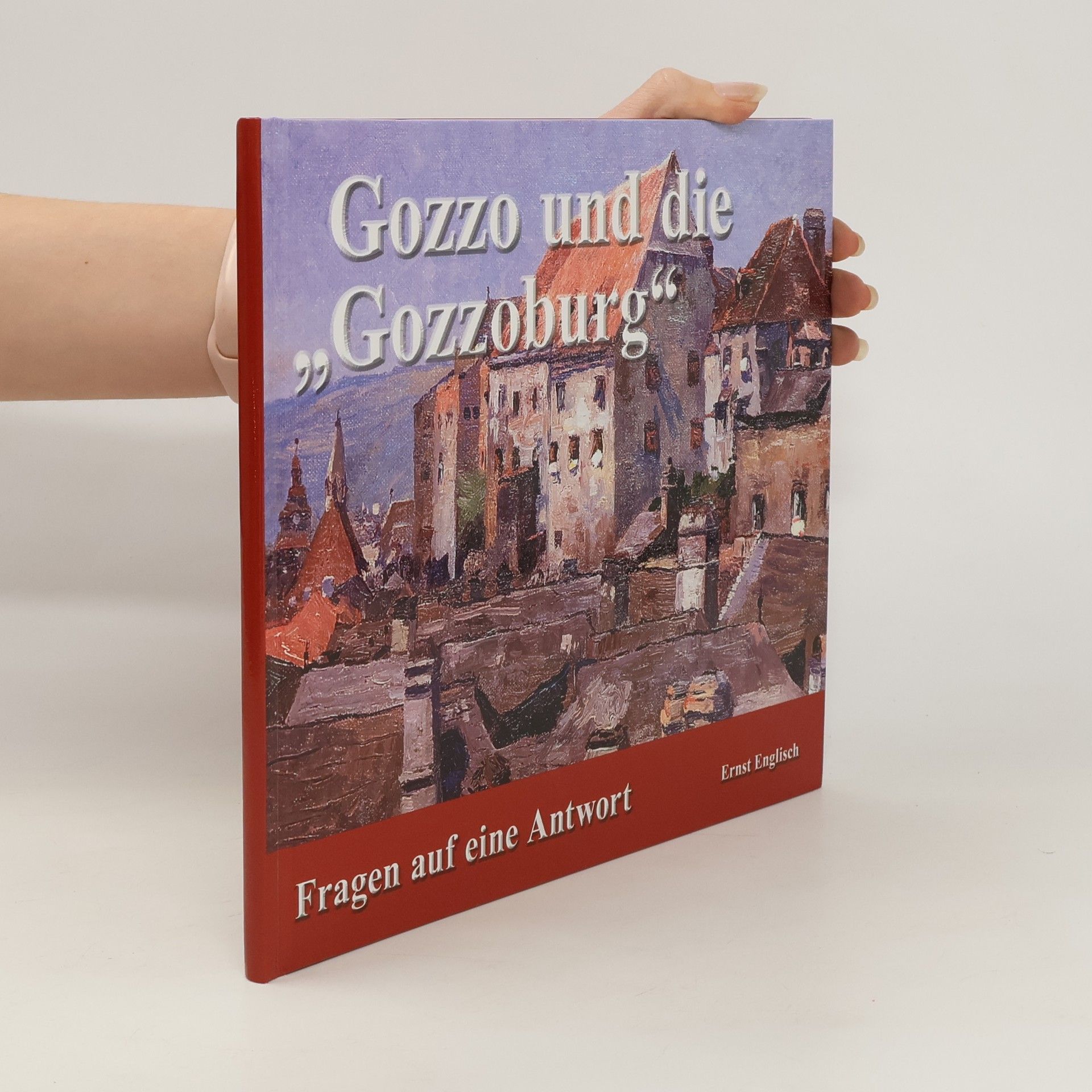 Ernst Englisch Gozzo und die "Gozzoburg". Fragen auf eine Antwort