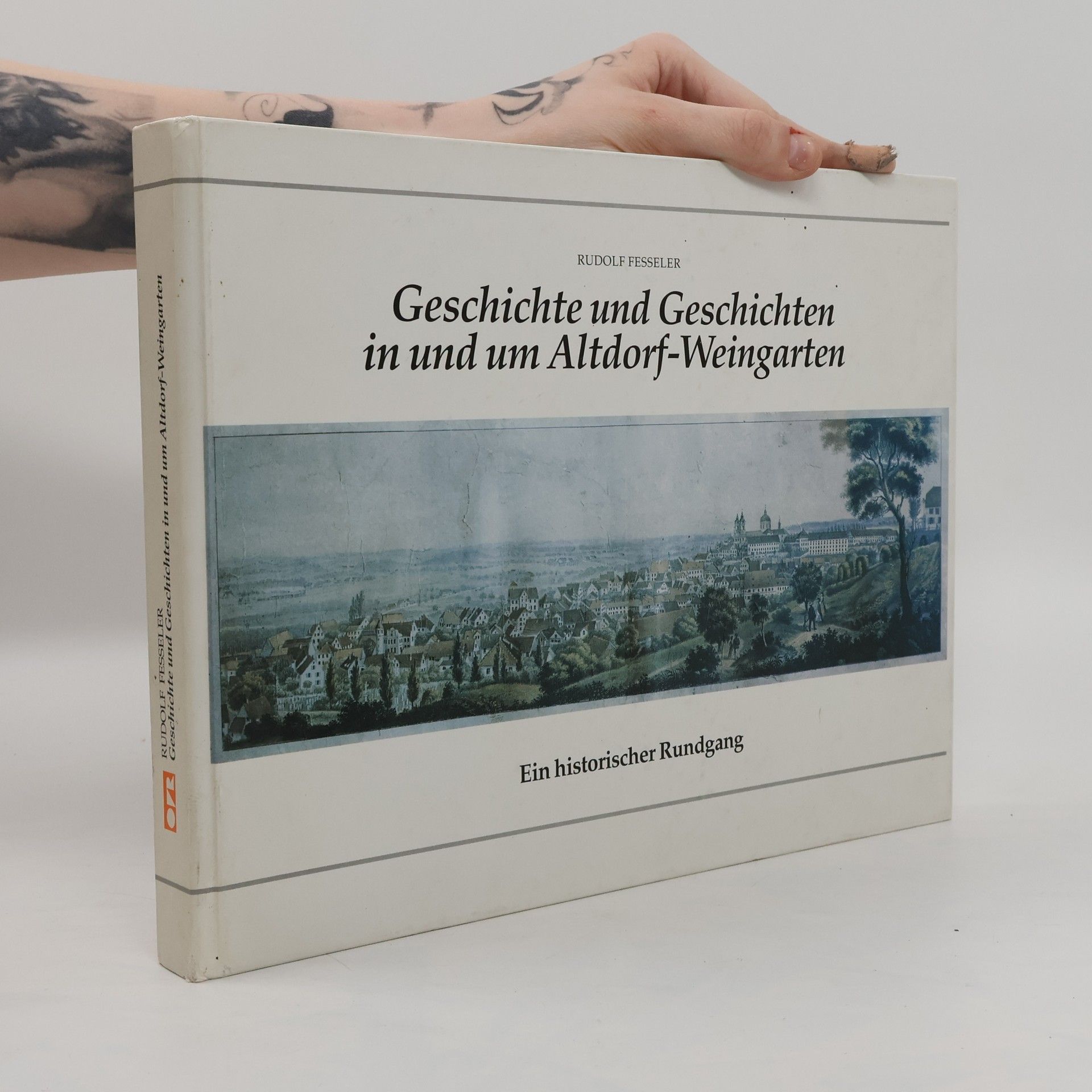 Rudolf Fesseler Geschichte und Geschichten in und um Altdorf-Weingarten