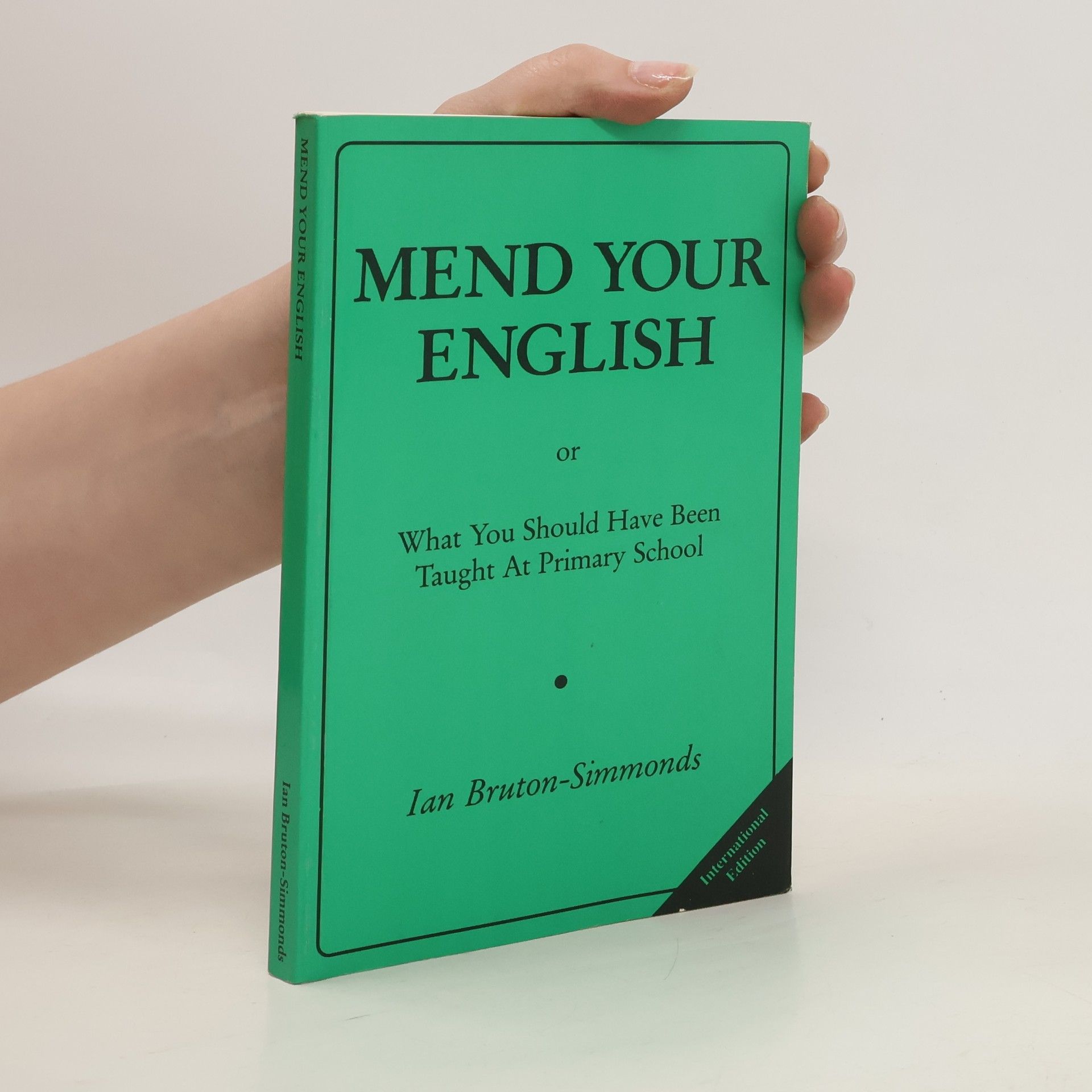 Ian Bruton Simmonds Mend Your English, Or, What You Should Have Been Taught at Primary School