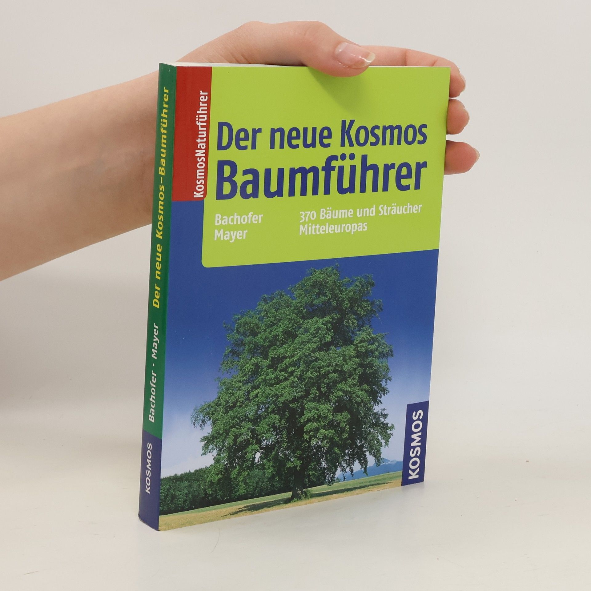 Marc Bachofer Der neue Kosmos Baumführer. 300 Bäume und Sträucher Mitteleuropas
