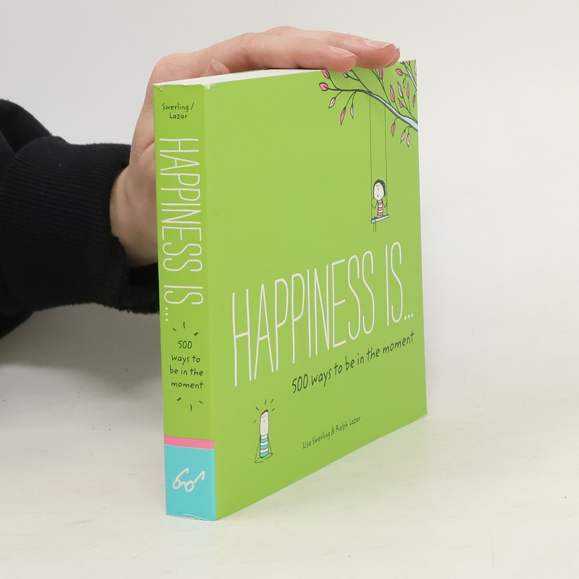 Lisa Swerling Happiness is... 500 Ways to Be in the Moment