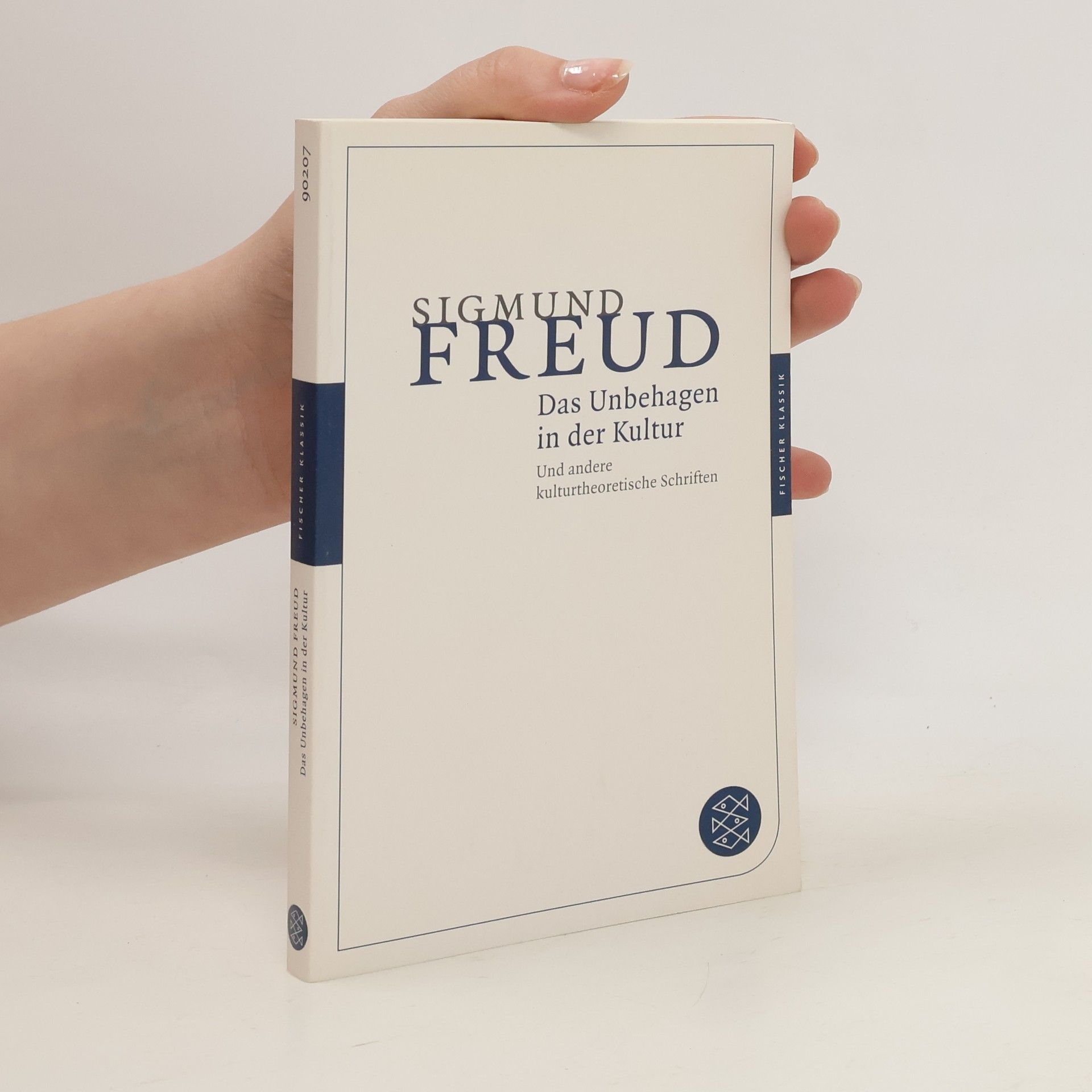 Sigmund Freud Das Unbehagen in der Kultur und andere kulturtheoretische Schriften