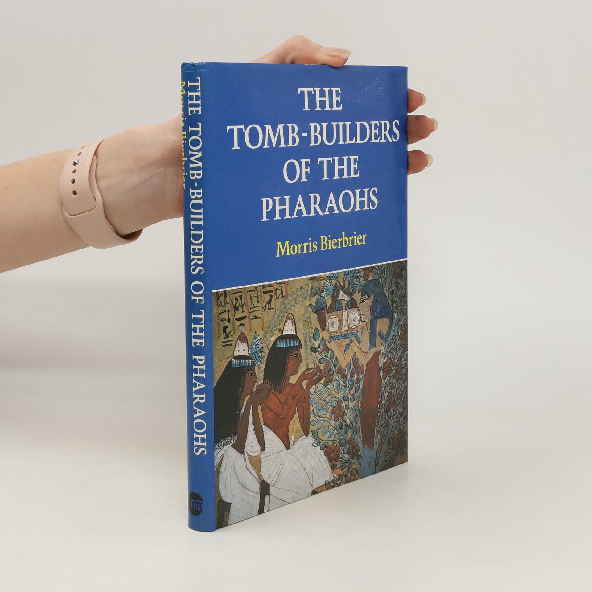 Morris Bierbrier The Tomb-Builders of the Pharaohs