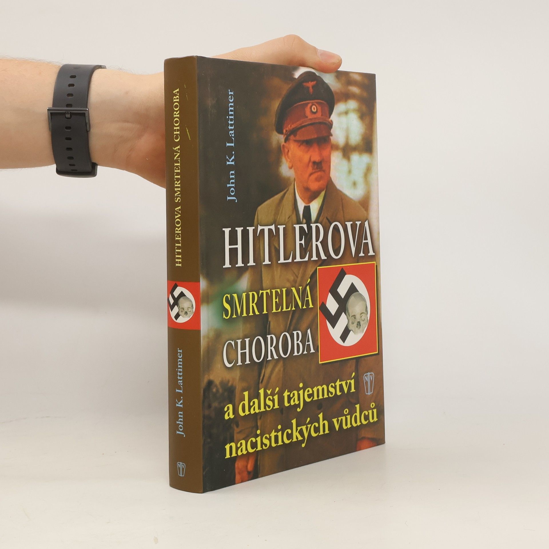 John K. Lattimer Hitlerova smrtelná choroba: A další tajemství nacistických vůdců