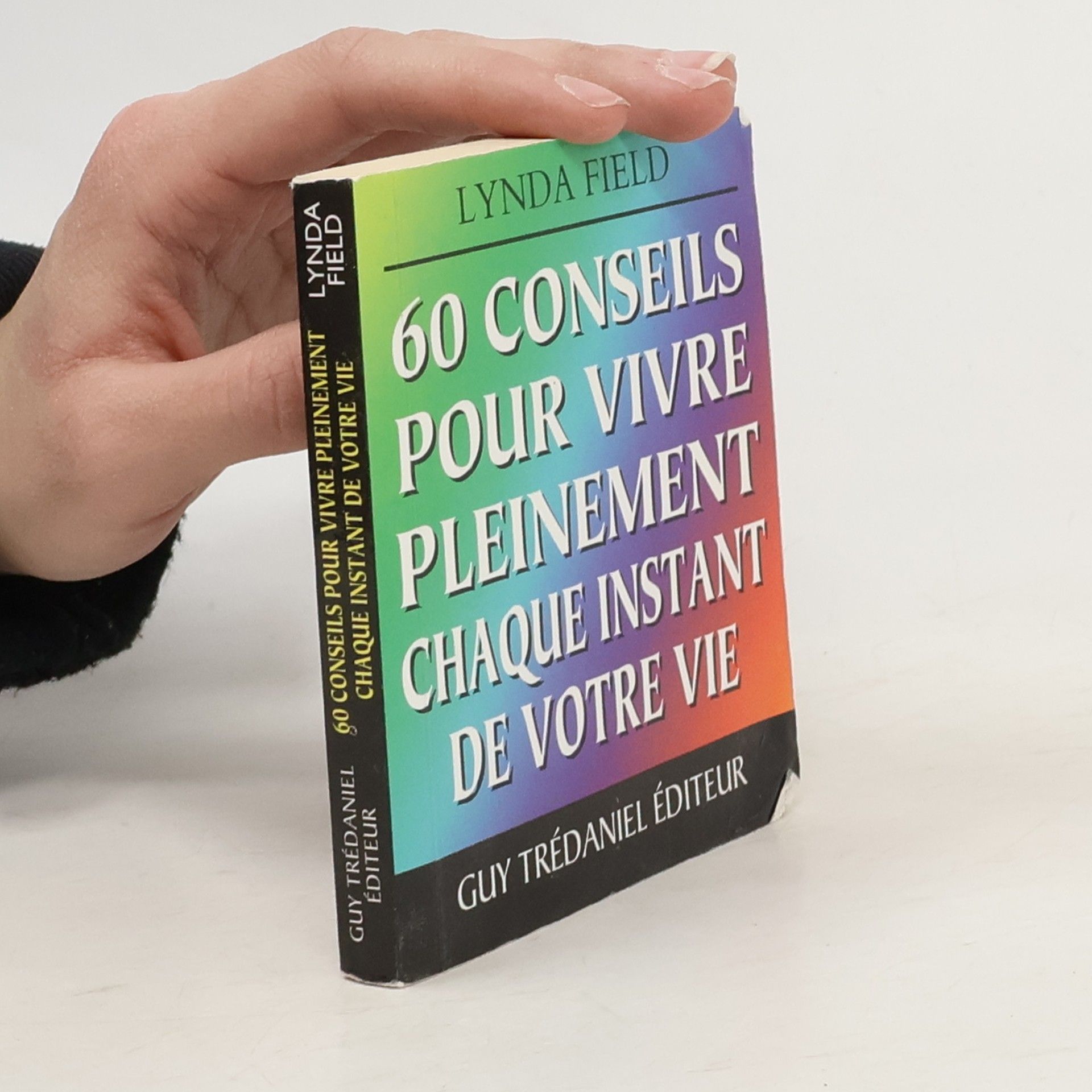 Lynda Field 60 conseils pour vivre pleinement chaque instant de votre vie