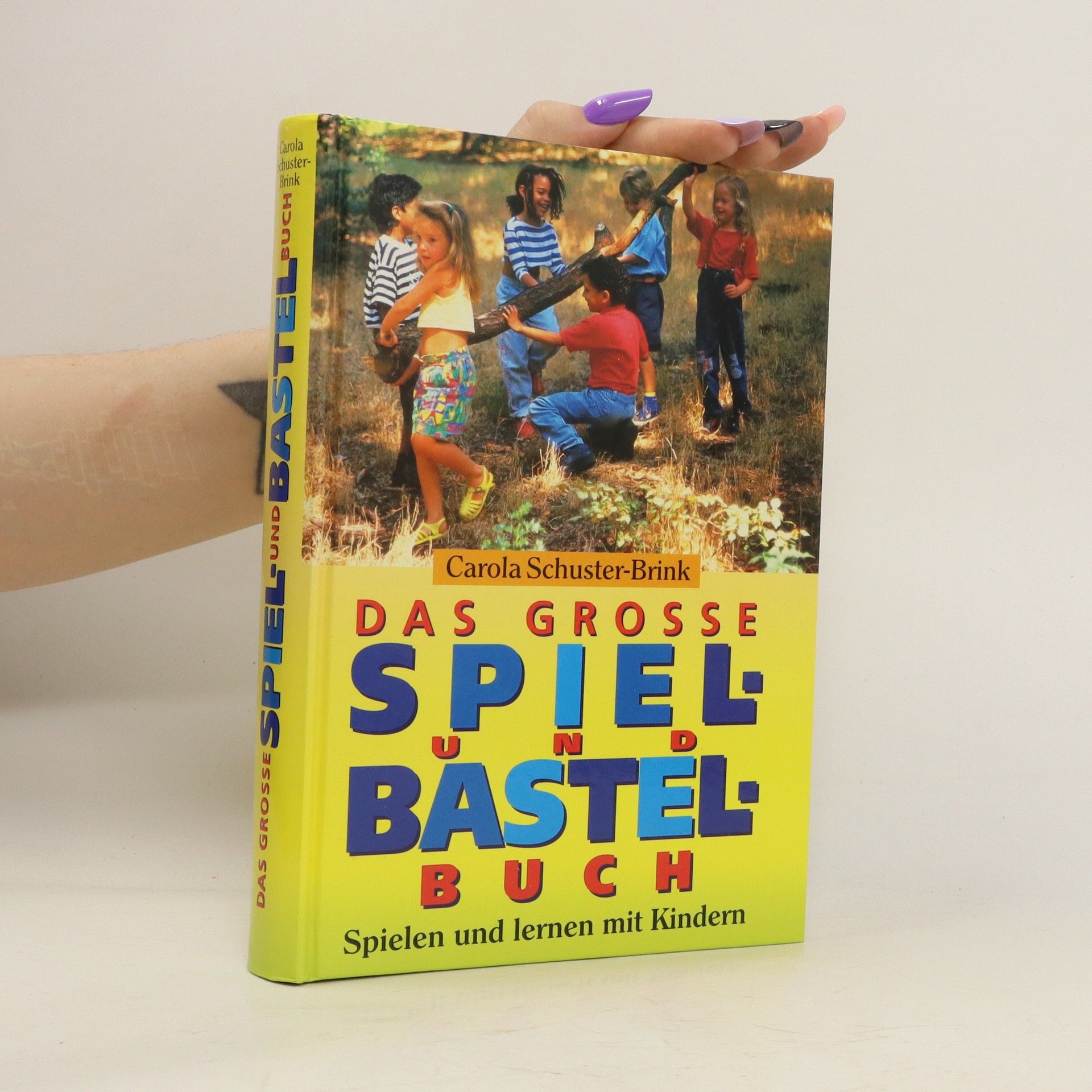 Carola Schuster-Brink Das grosse Spiel- und Bastelbuch