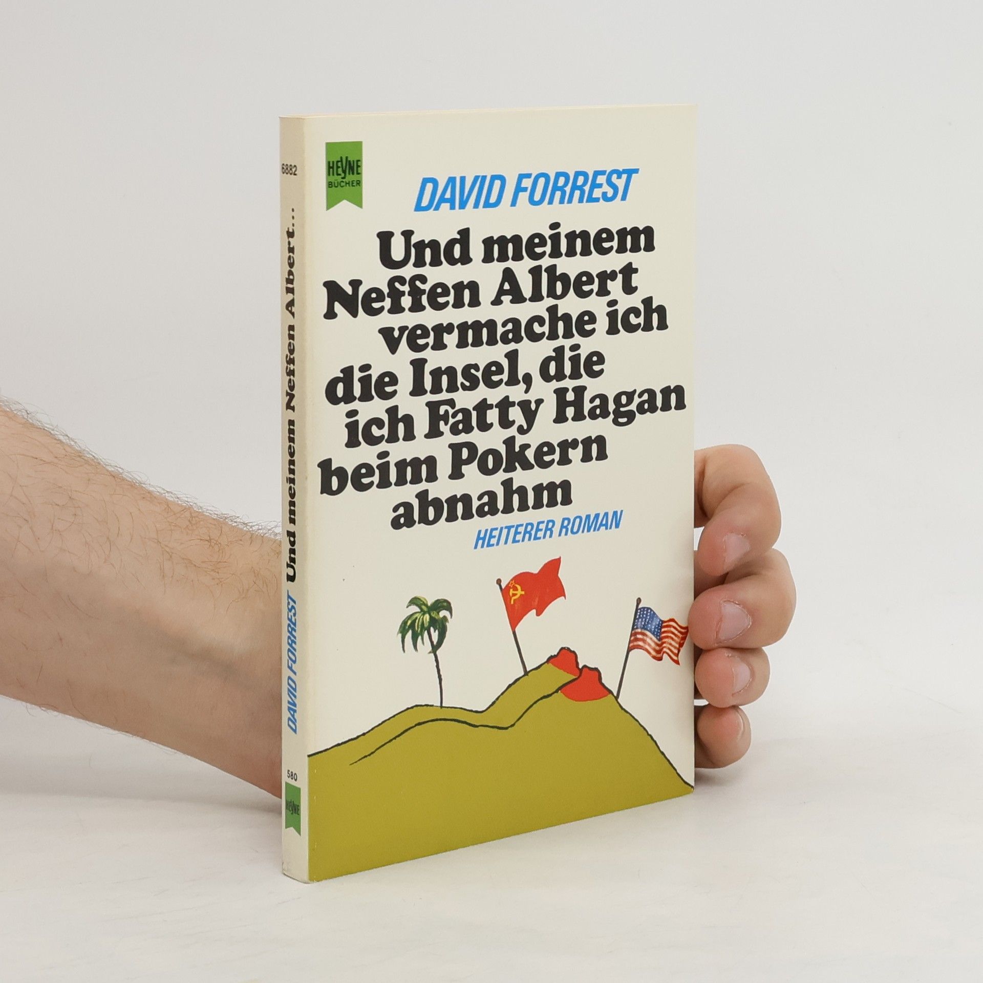 David Forrest Und meinem Neffen Albert vermache ich die Insel, die ich Fatty Hagan beim Pokern abnahm. Heiterer Roman.