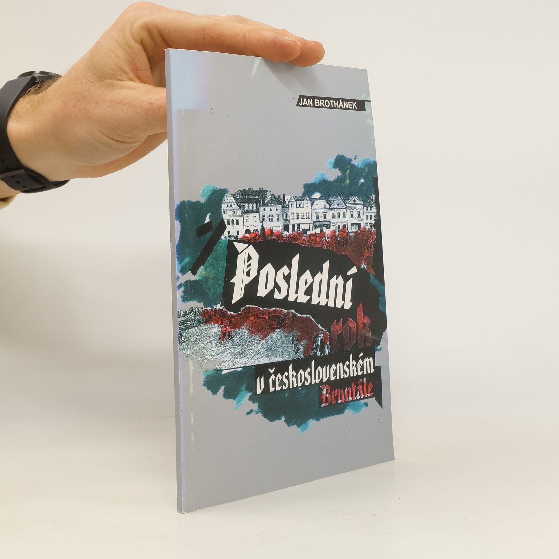 Jan Brothánek Poslední rok v československém Bruntále