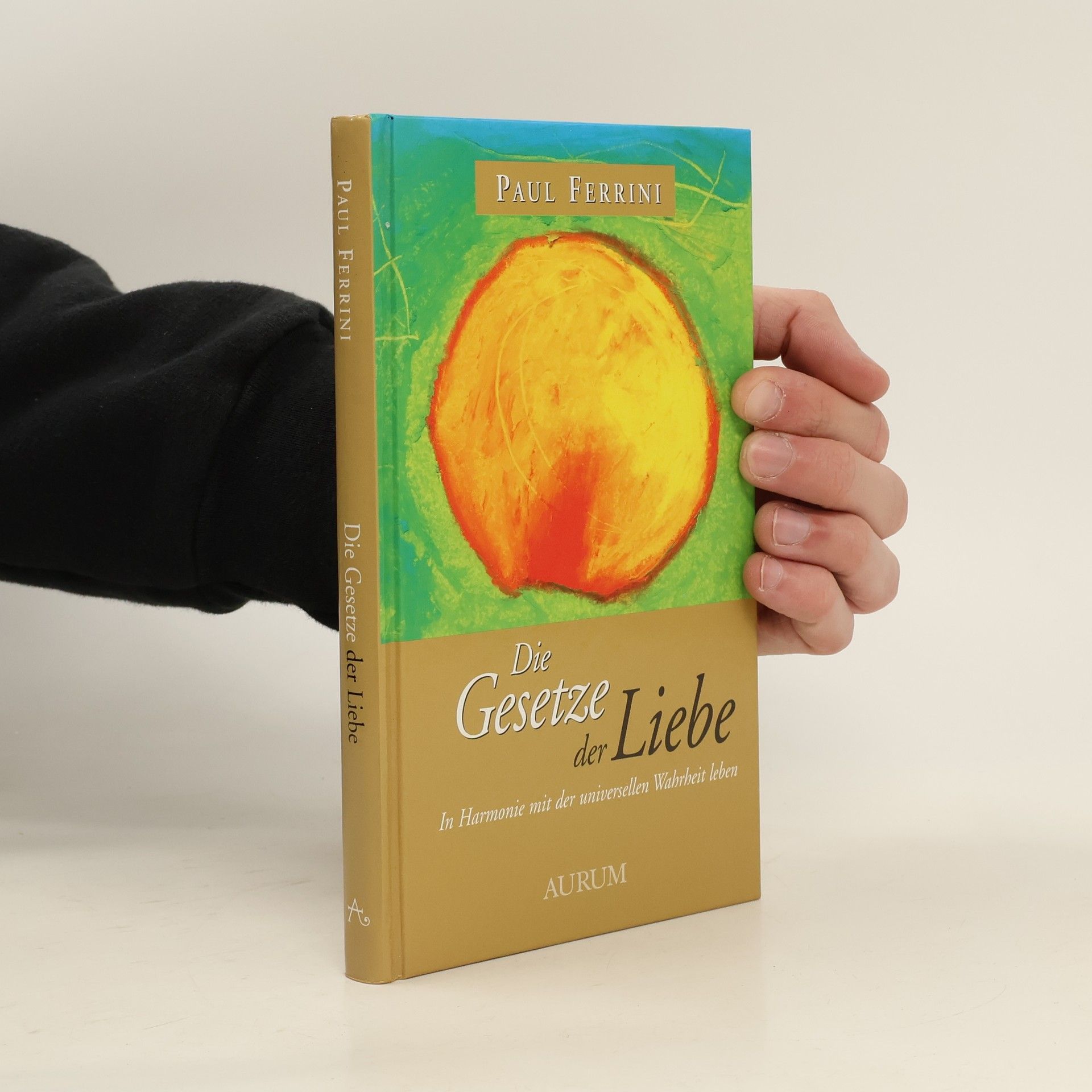 Paul Ferrini Die Gesetze der Liebe
