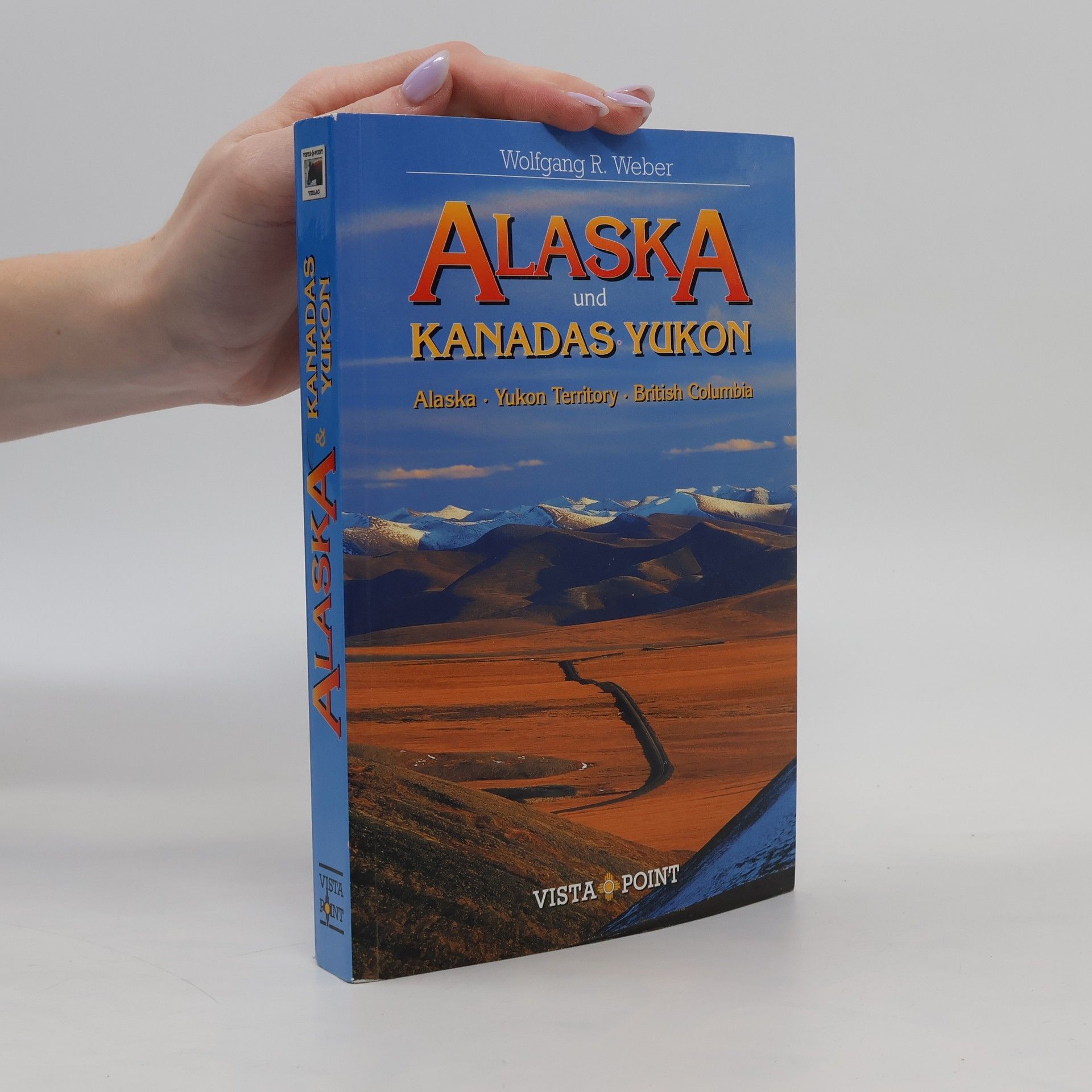 Wolfgang R. Weber Alaska und Kanadas Yukon