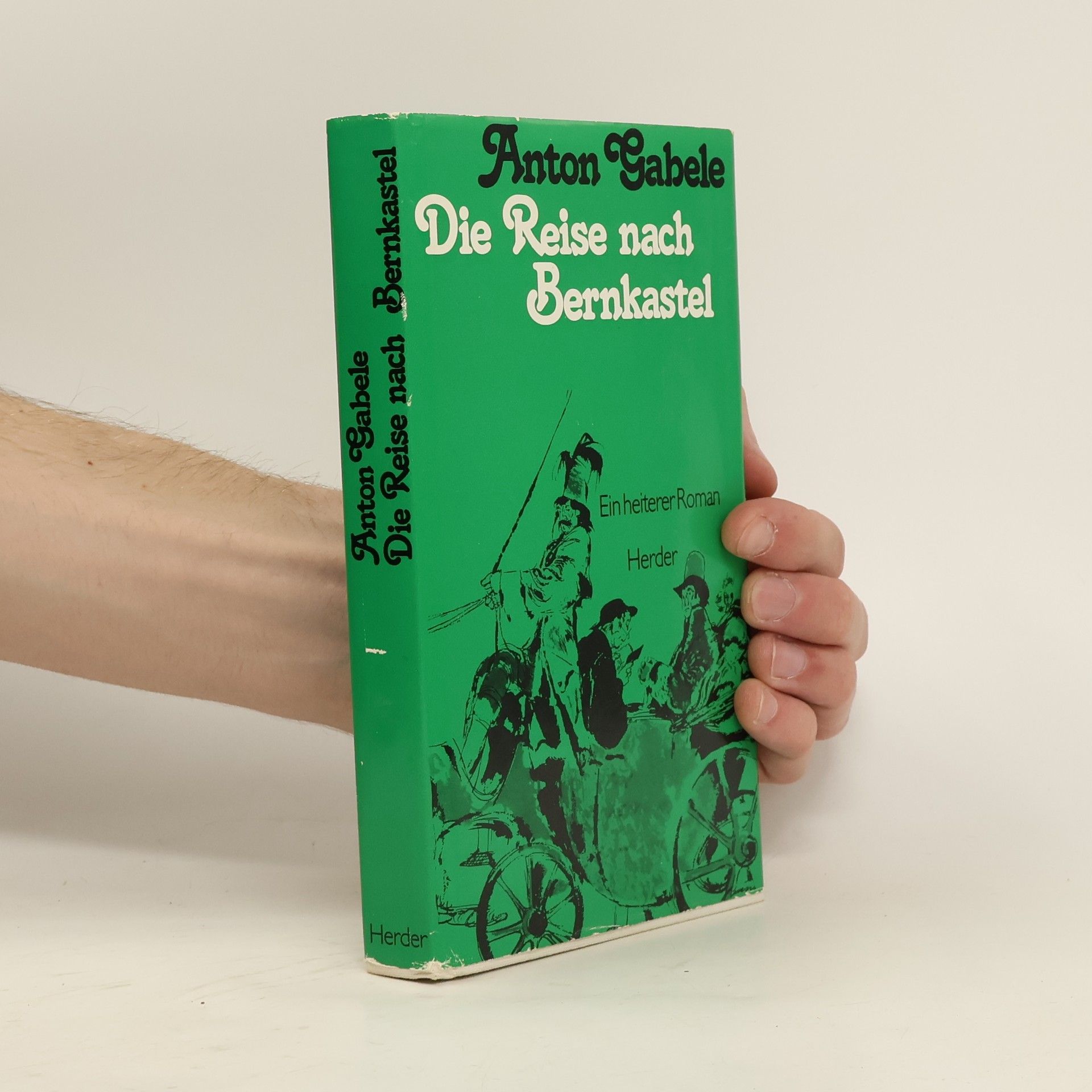 Anton Gabele Die Reise nach Bernkastel. Ein heiterer Roman.