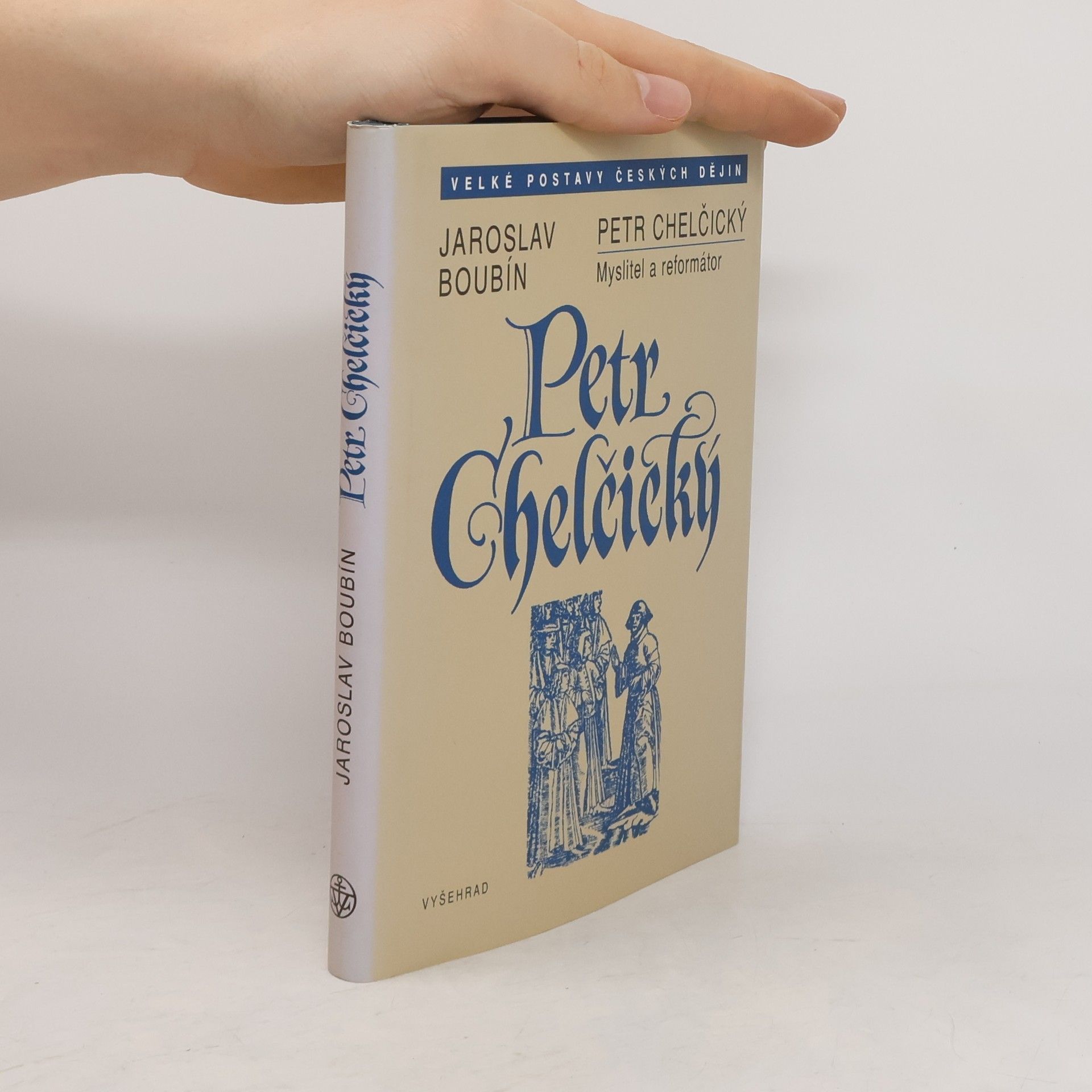 Jaroslav Boubín Petr Chelčický : myslitel a reformátor