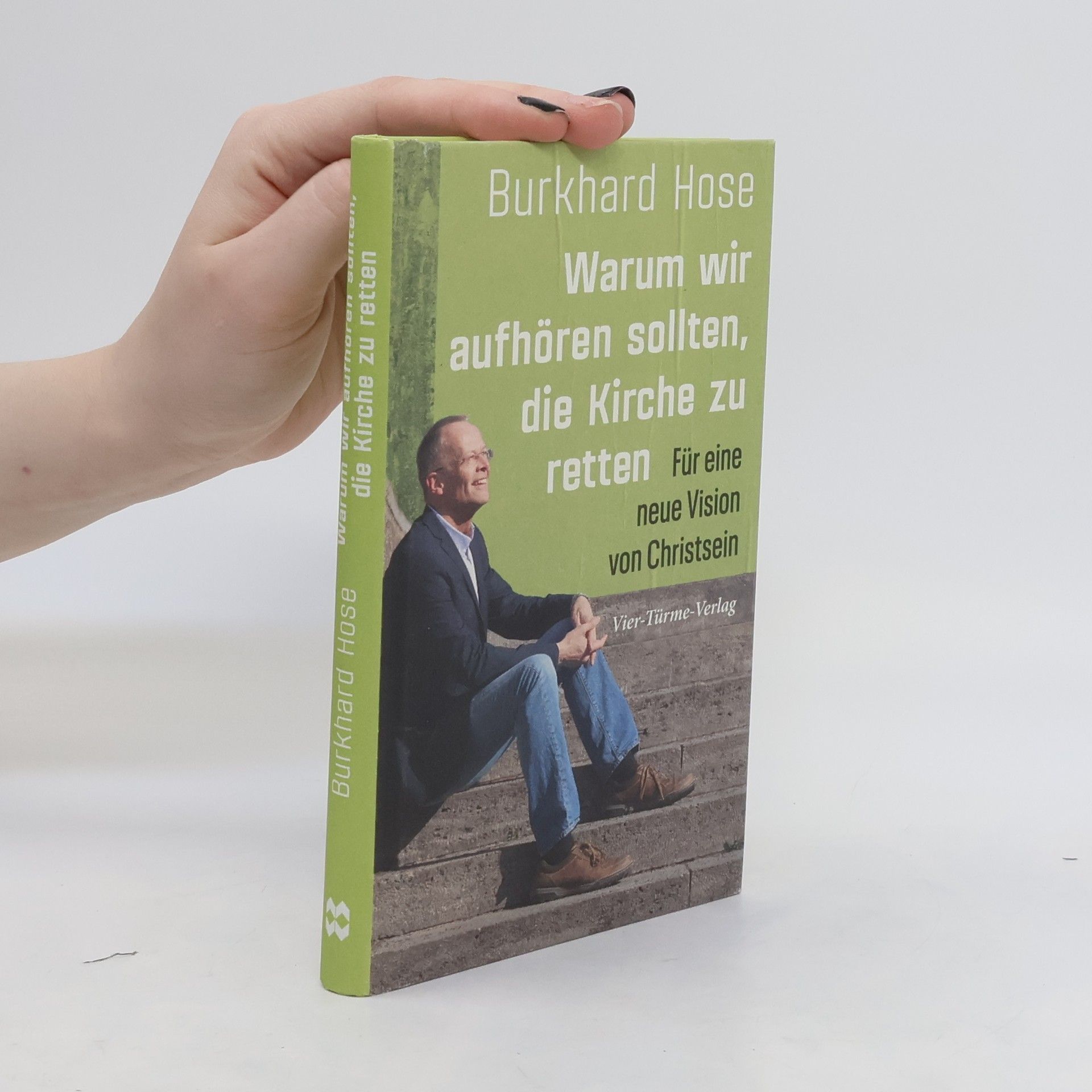 Burkhard Hose Warum wir aufhören sollten, die Kirche zu retten