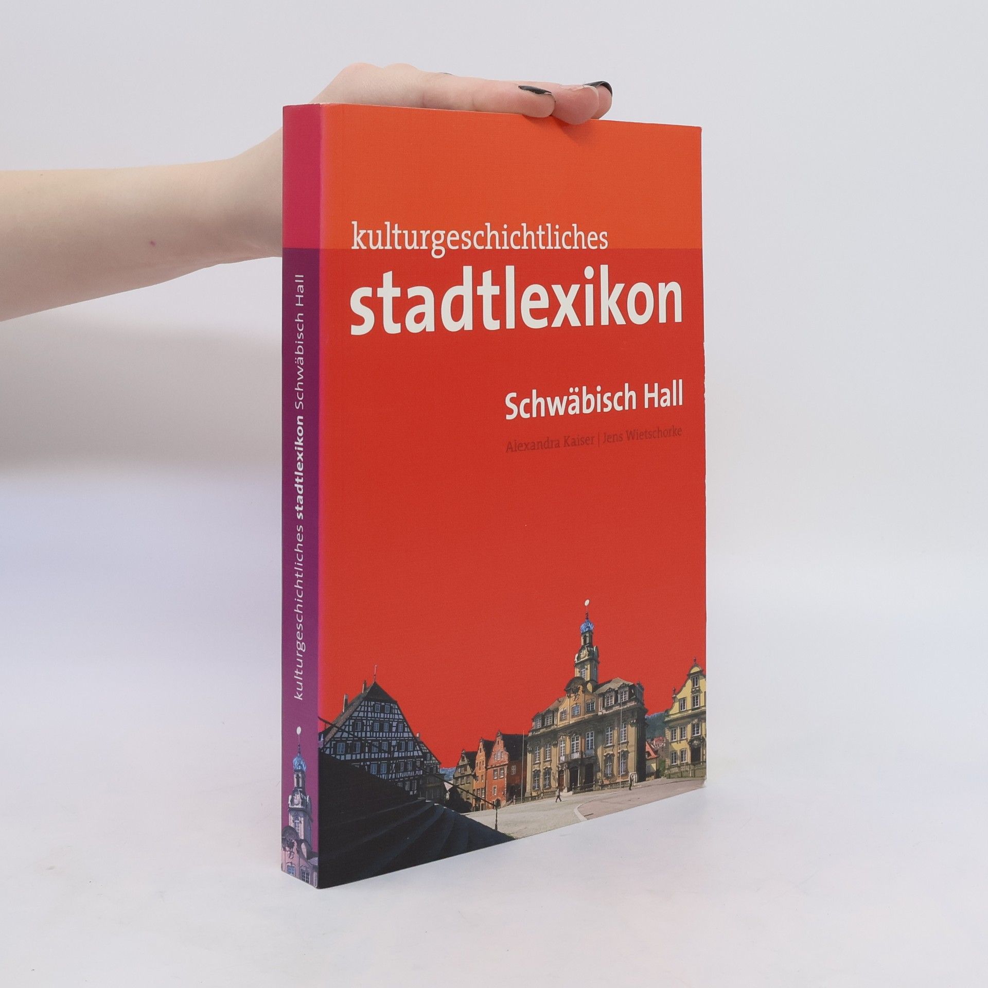 Alexandra Kaiser Kulturgeschichtliches Stadtlexikon Schwäbisch Hall