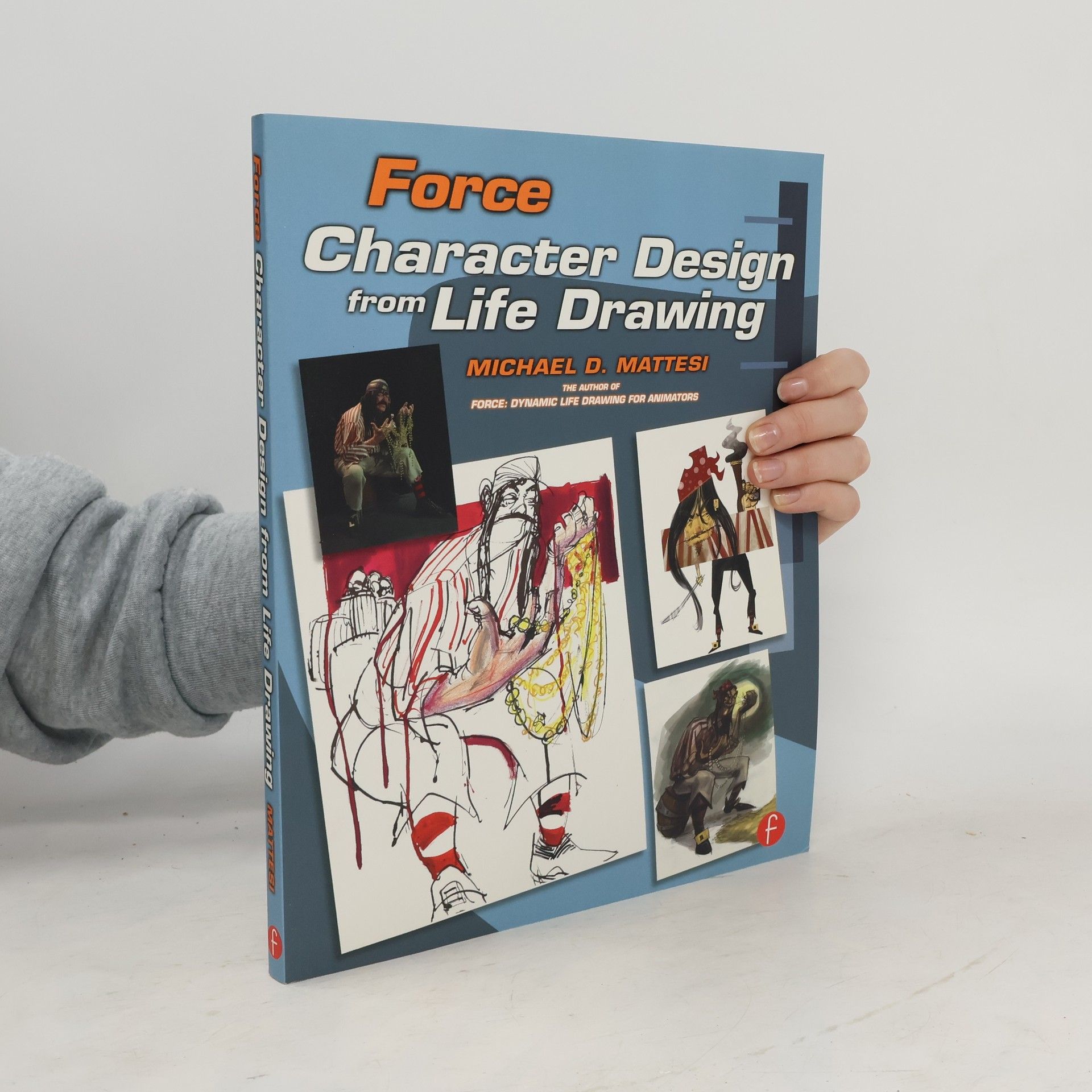 Mike Mattesi Force: Character Design from Life Drawing