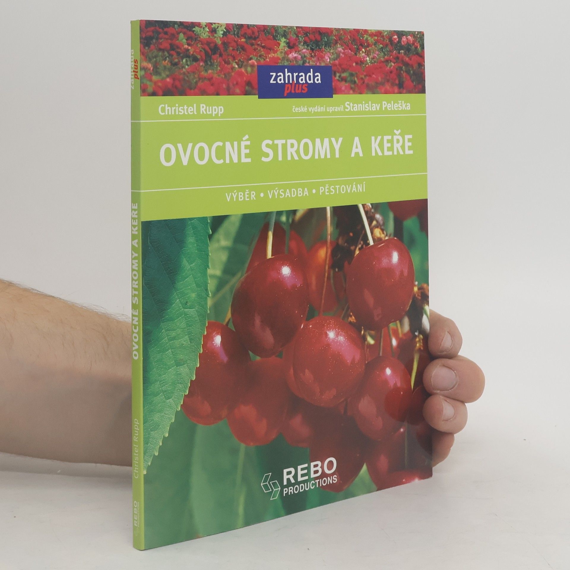 Christel Rupp Ovocné stromy a keře: Výběr, výsadba, pěstování