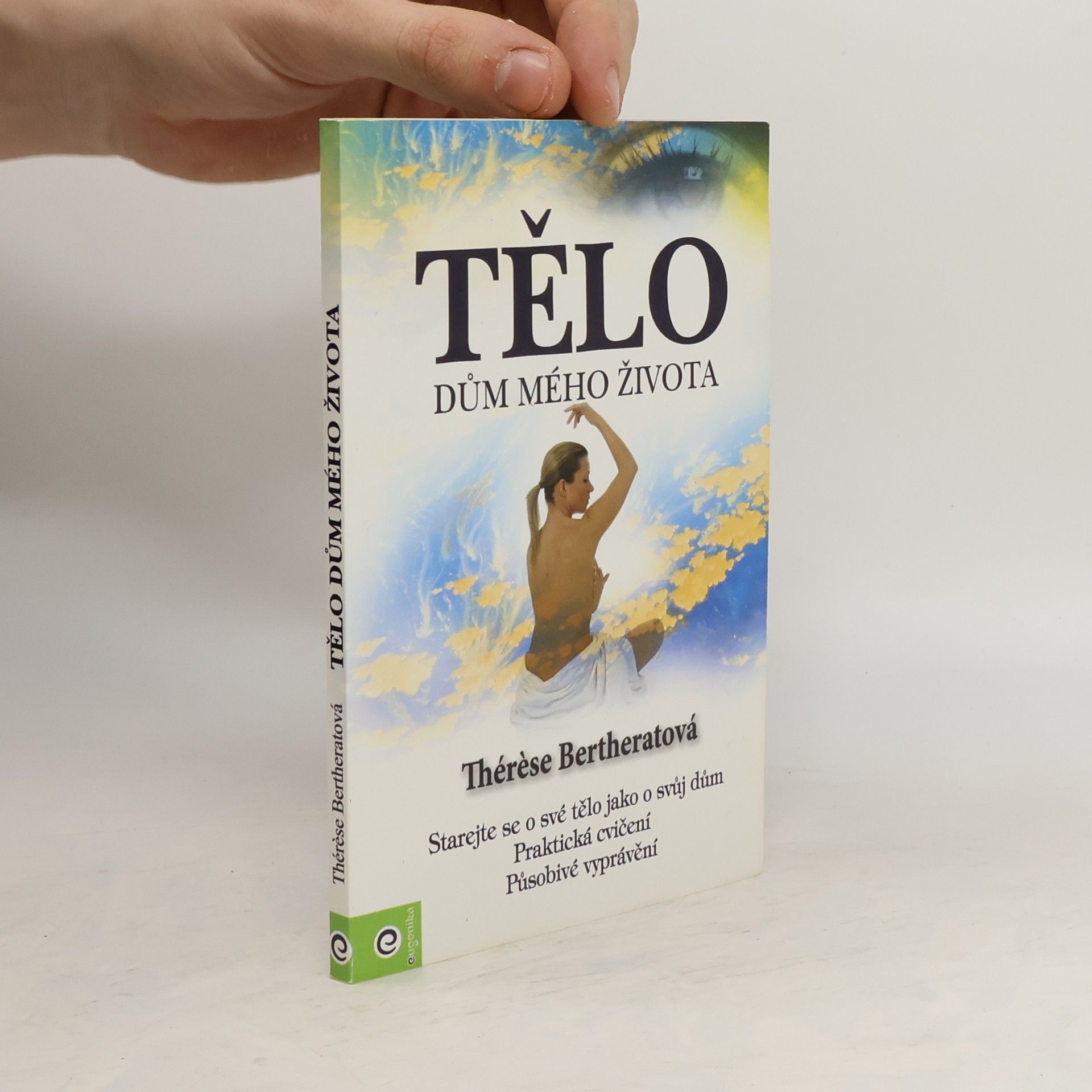 Thérèse Bertherat Tělo, dům mého života: Naučte se starat o své tělo jako o svůj dům