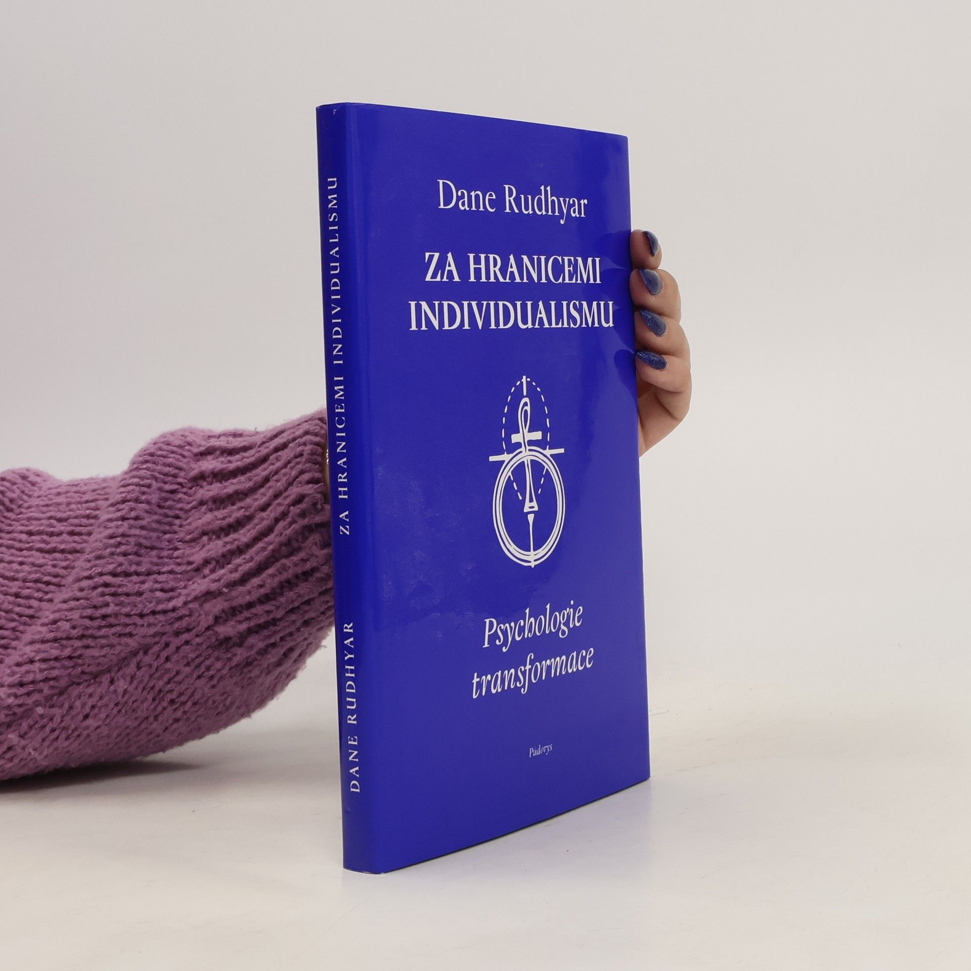Dane Rudhyar Za hranicemi individualismu: Psychologie transformace
