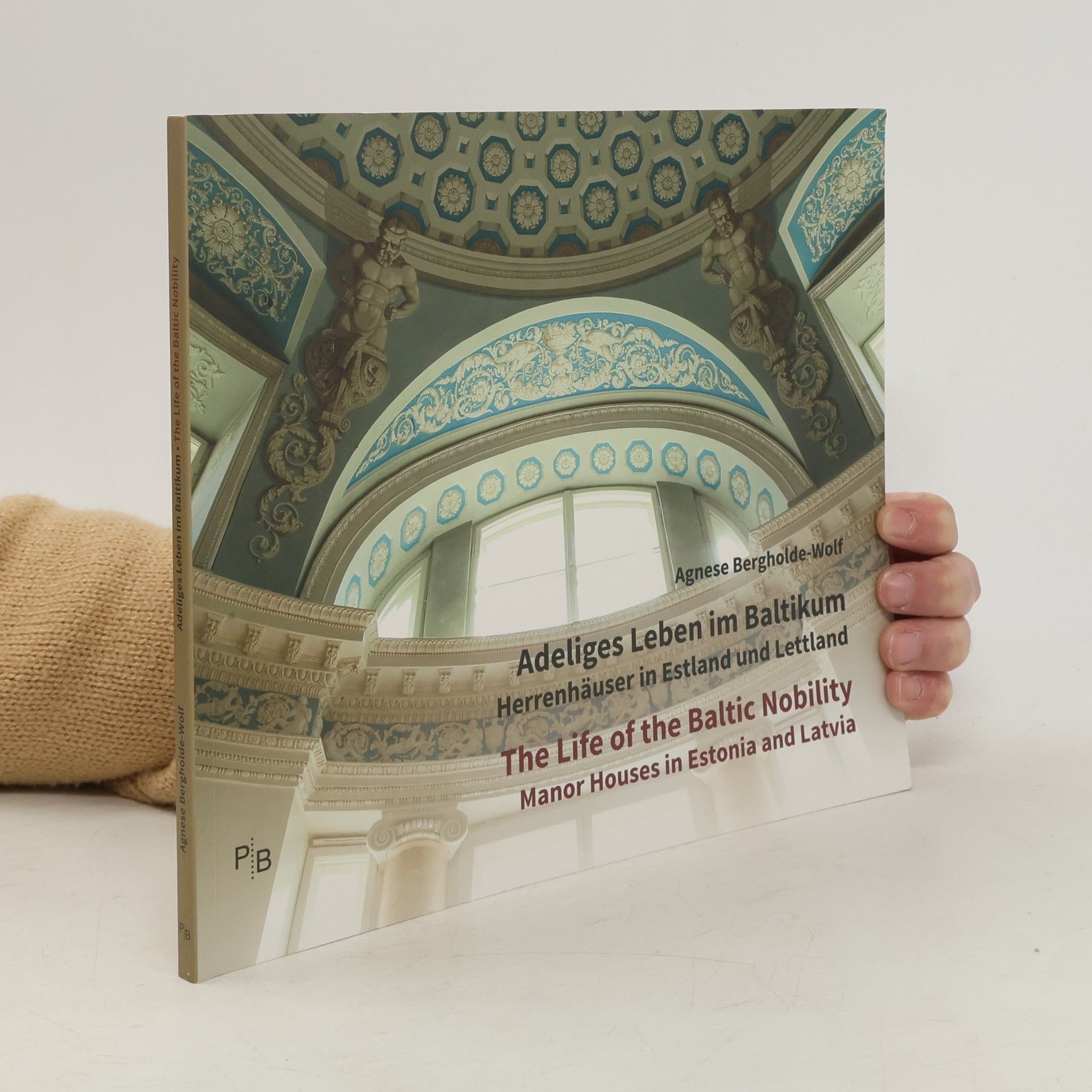 Agnese Bergholde Adeliges Leben im Baltikum. The Life of the Baltic Nobility
