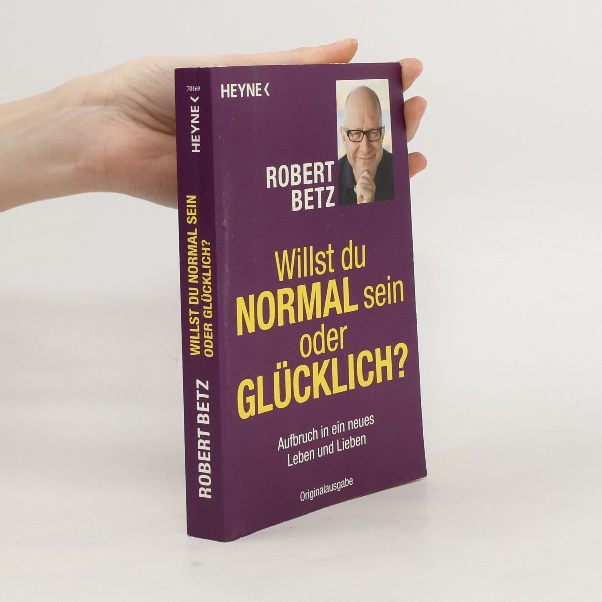Robert Theodor Betz Willst du normal sein oder glücklich?