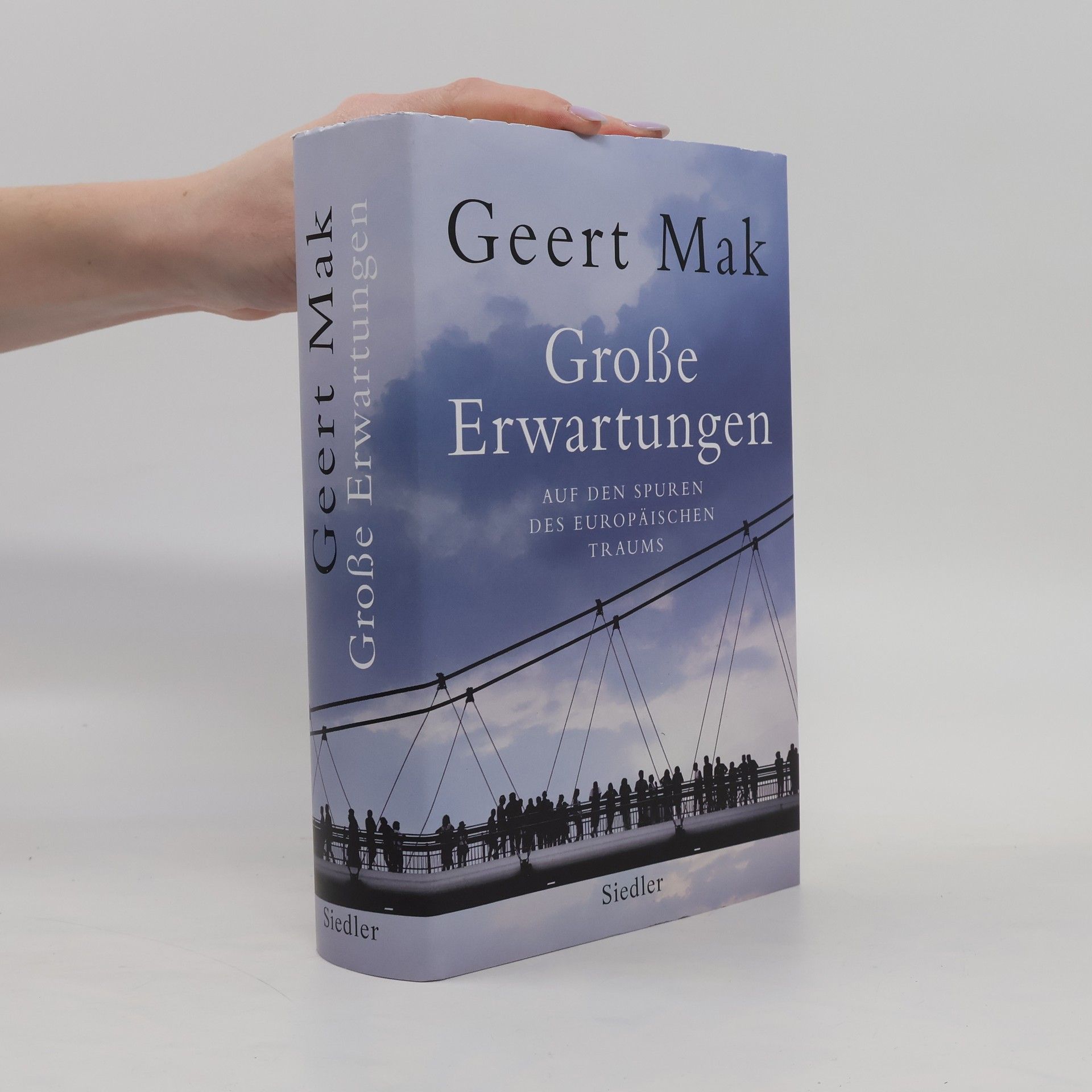 Geert Mak Große Erwartungen: auf den Spuren des europäischen Traums