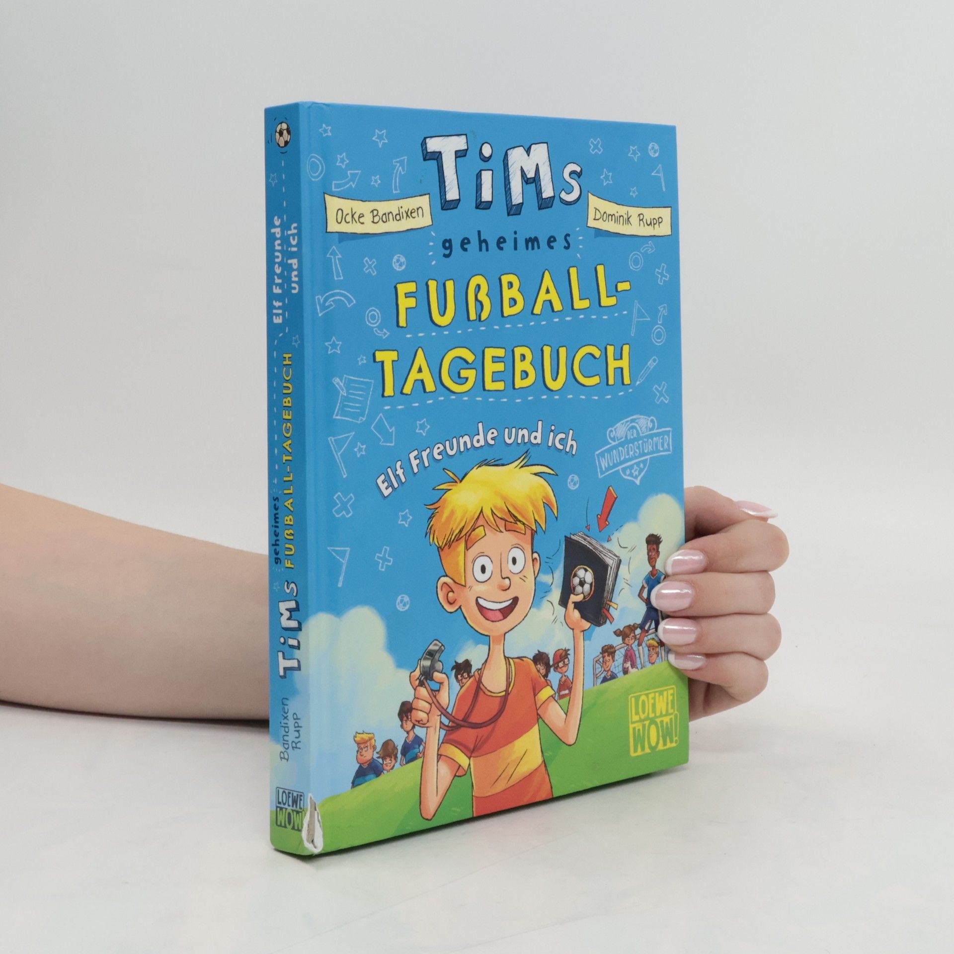 Ocke Bandixen Tims geheimes Fußball-Tagebuch (Band 1) - Elf Freunde und ich!