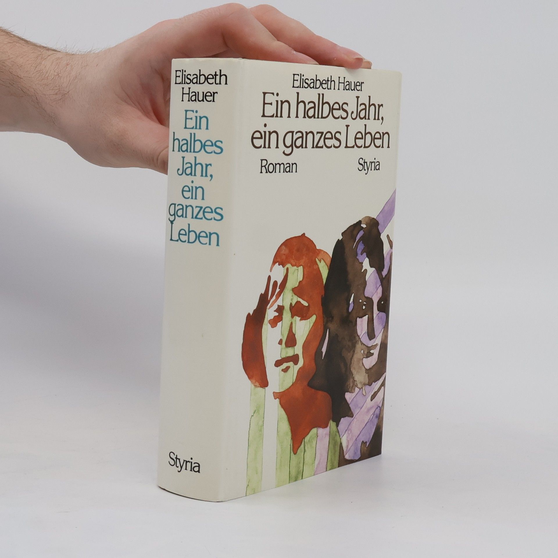 Elisabeth Hauer Ein halbes Jahr, ein ganzes Leben : Roman