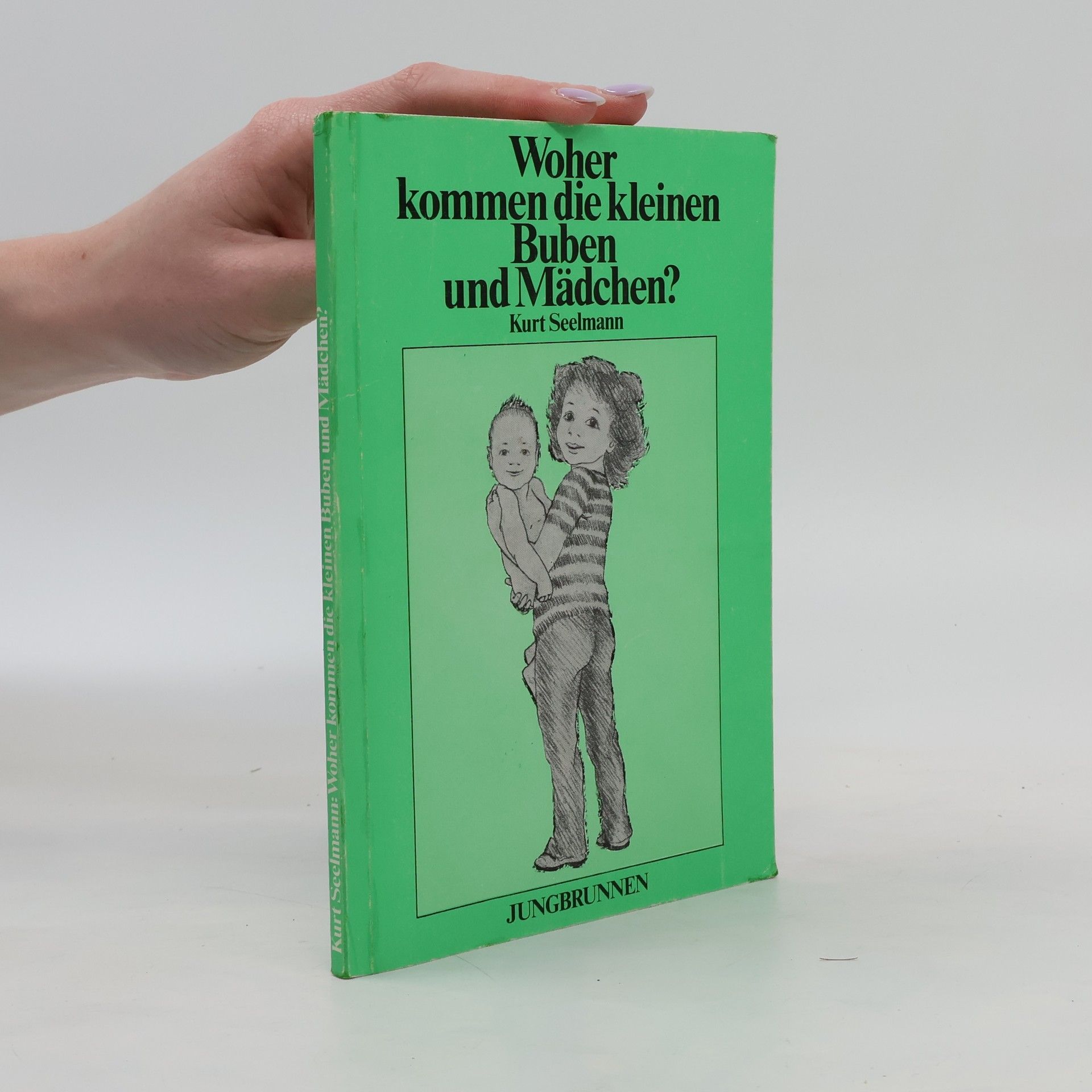 Kurt Seelmann Woher kommen die kleinen Buben und Mädchen?