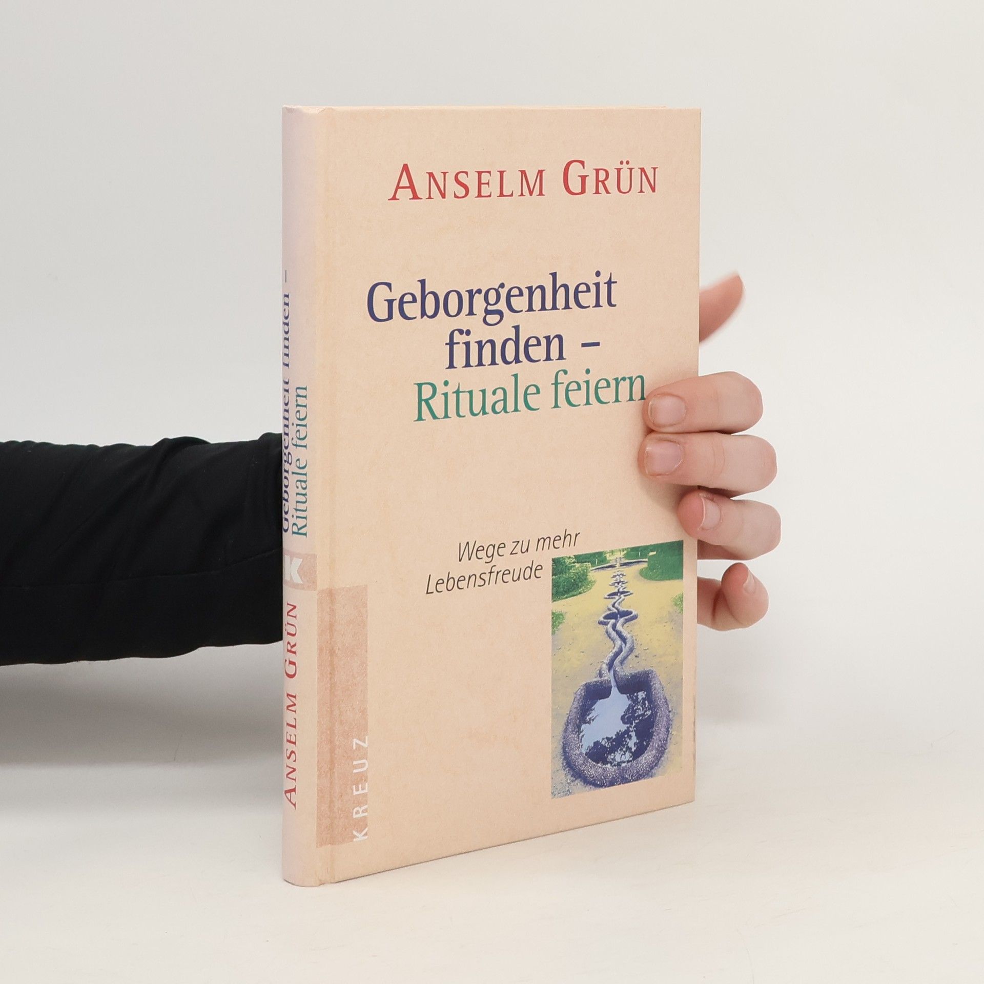 Anselm Grün Geborgenheit finden - Rituale feiern