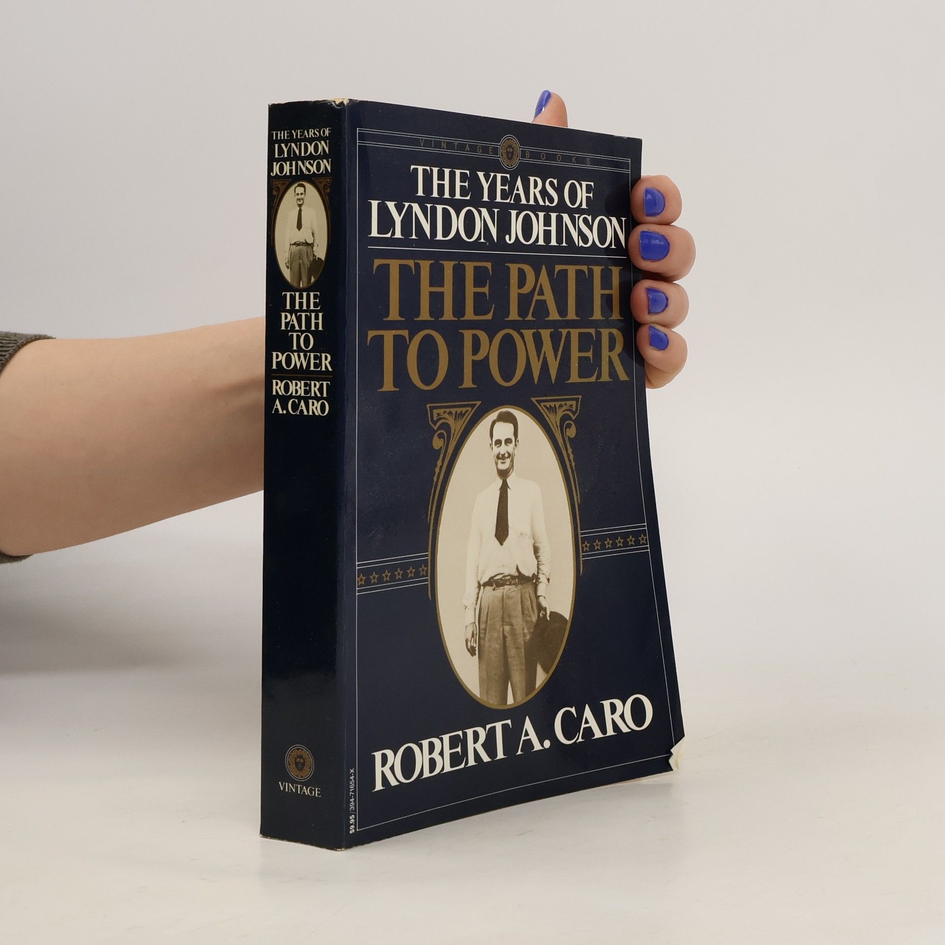 Robert A. Caro The Years of Lyndon Johnson. The Path to Power