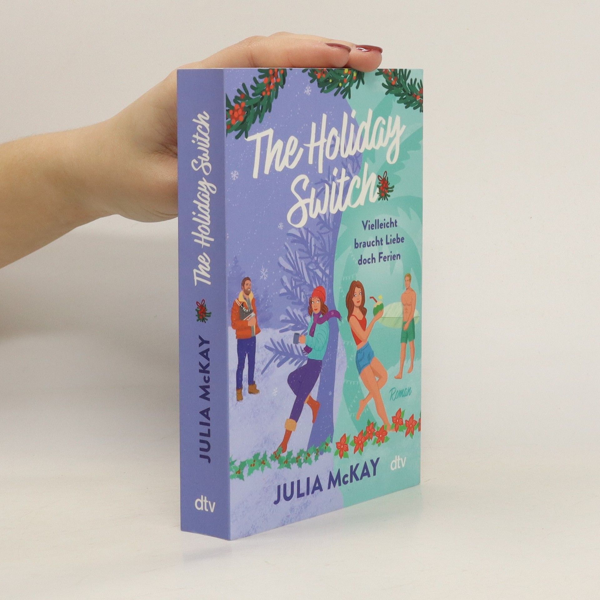 Julia Mckay The Holiday Switch. Vielleicht braucht Liebe doch Ferien | »Das perfekte Buch, um sich diesen Winter einzukuscheln.« – Paige Toon, internationale Bestseller-Autorin